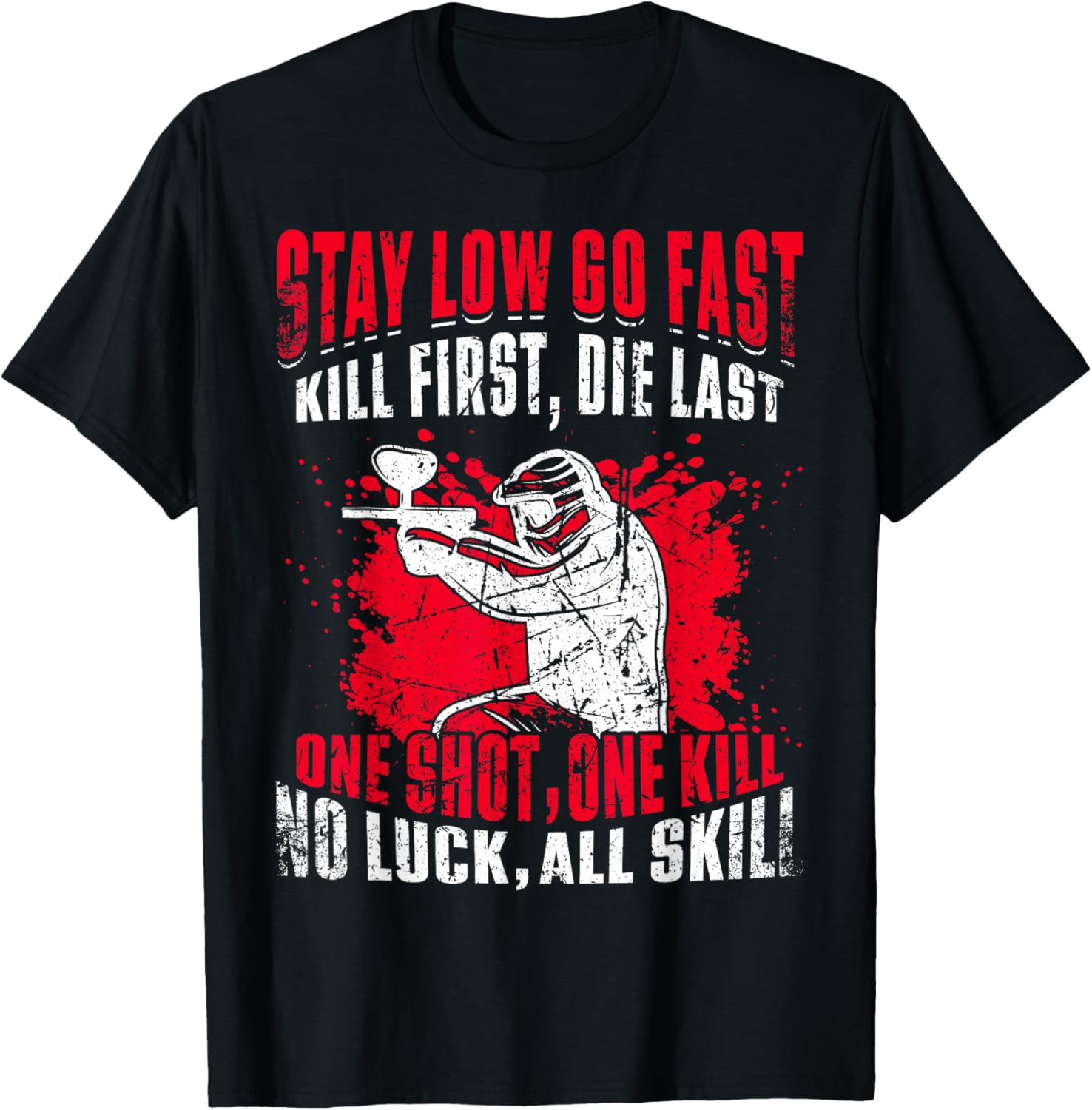 Stay Low Go Fast Kill First Die Last Paintball T-Shirt for Enthusiasts - 5