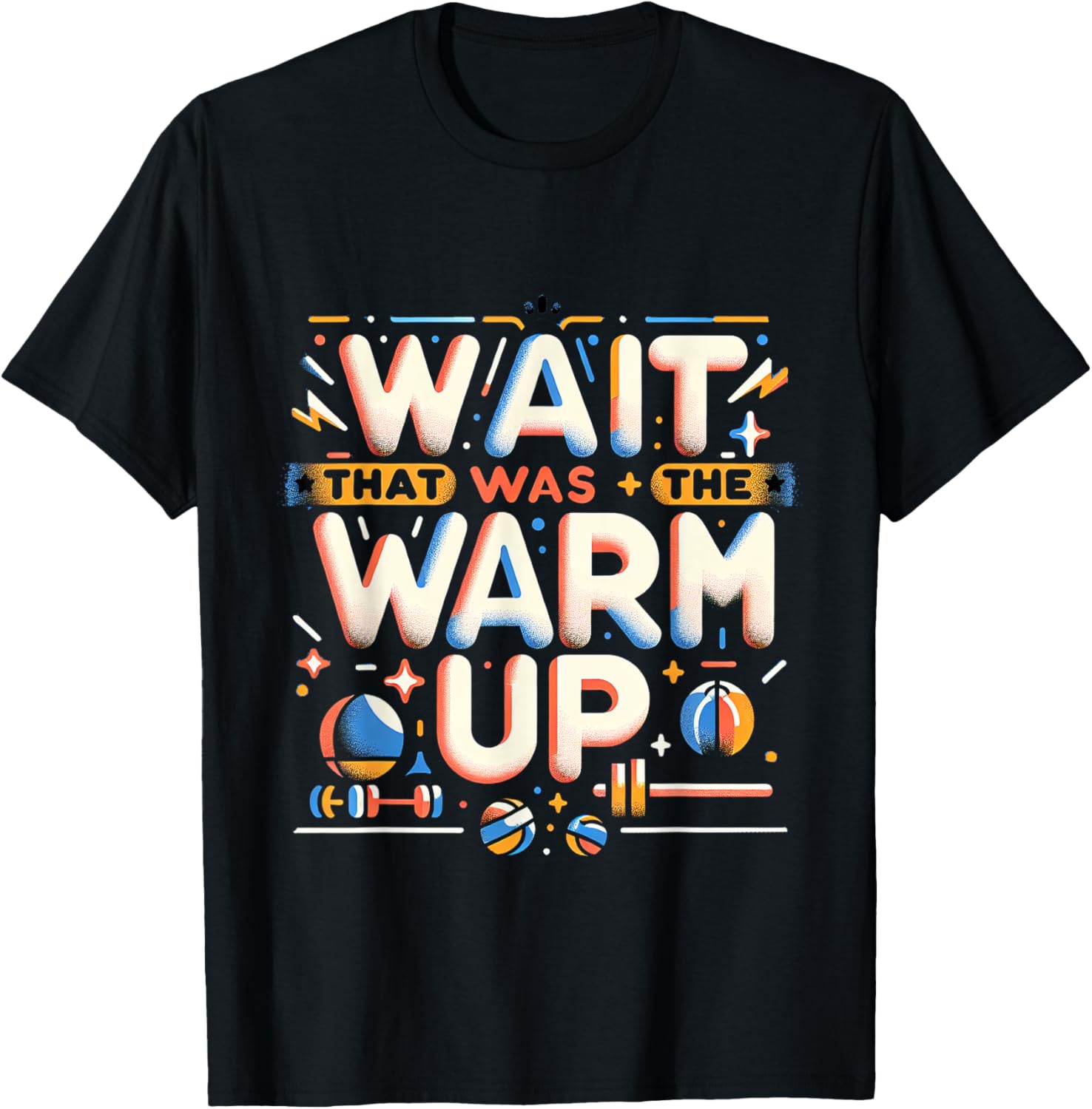 Funny Workout T-Shirt Wait That Was The Warm Up Exercise Apparel - 23