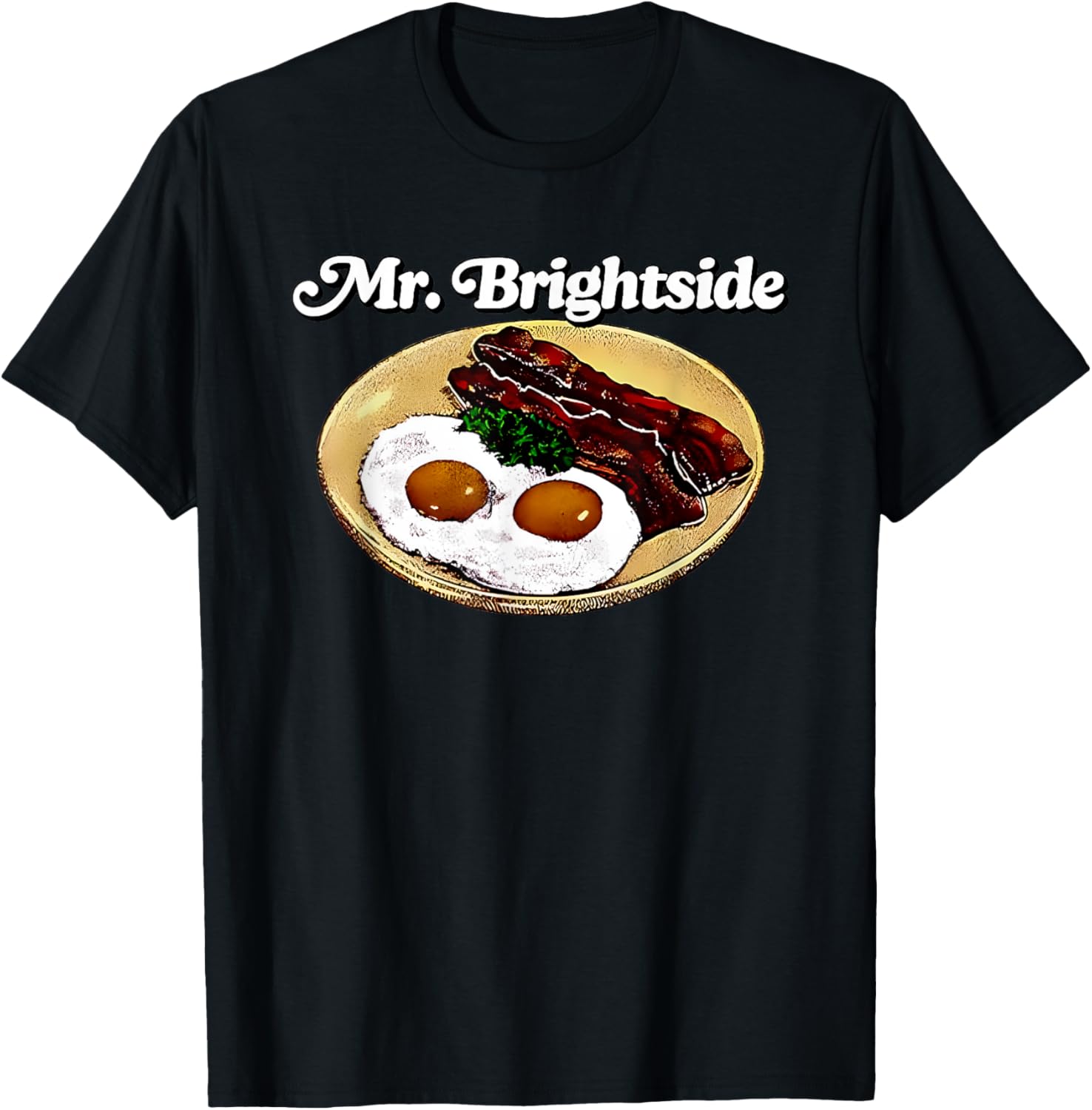 Mr Brightside Fried Eggs and Bacon T-Shirt for Food Lovers - 1