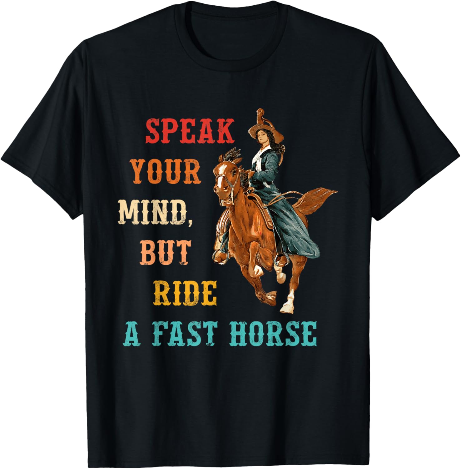 Vintage Cowgirl T-Shirt Speak Your Mind Ride a Fast Horse Apparel - 1