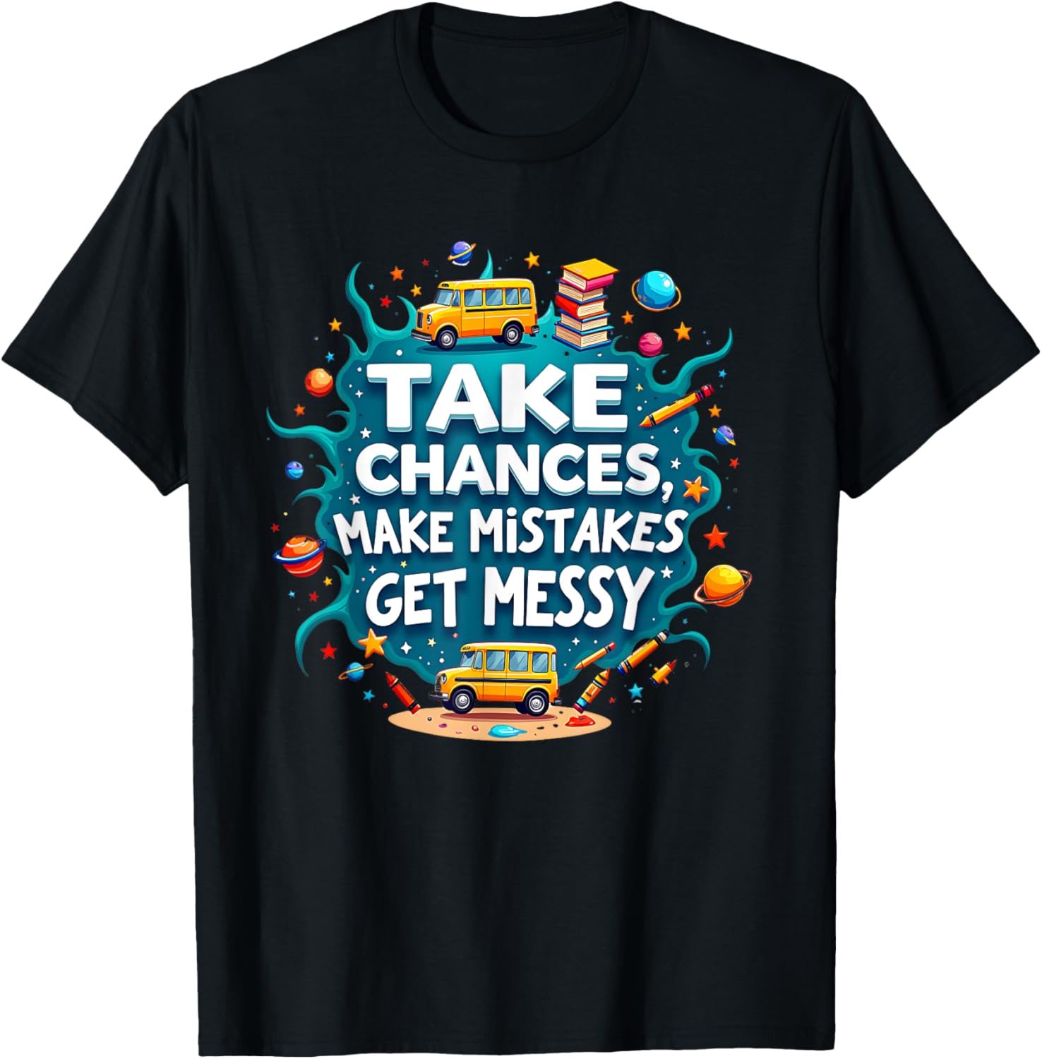 Take Chances Make Mistakes Get Messy Vibes T-Shirt for Creative Souls - 2