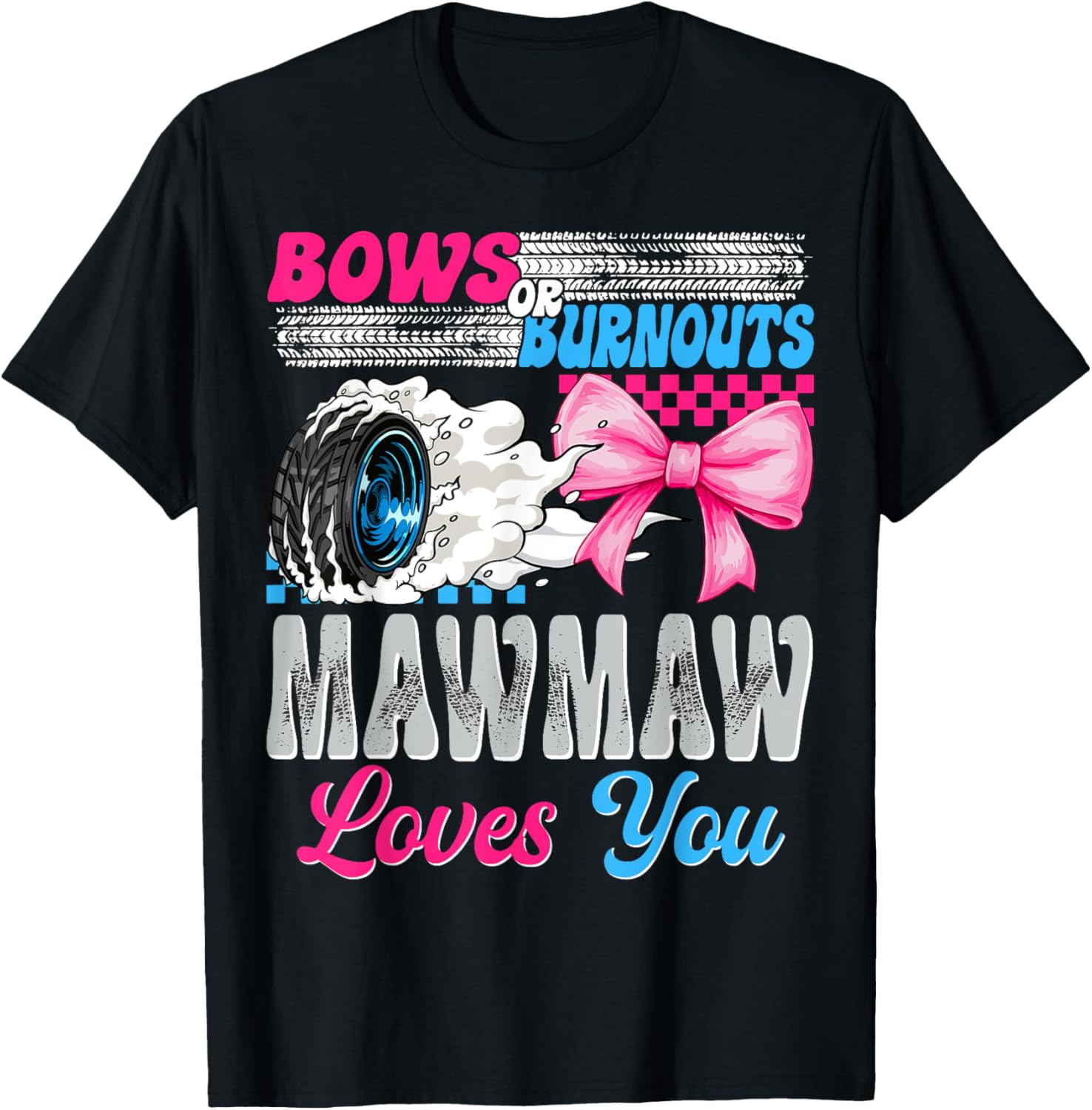 Burnouts or Bows Mawmaw Loves You Gender Reveal T-Shirt for Celebrations - 7