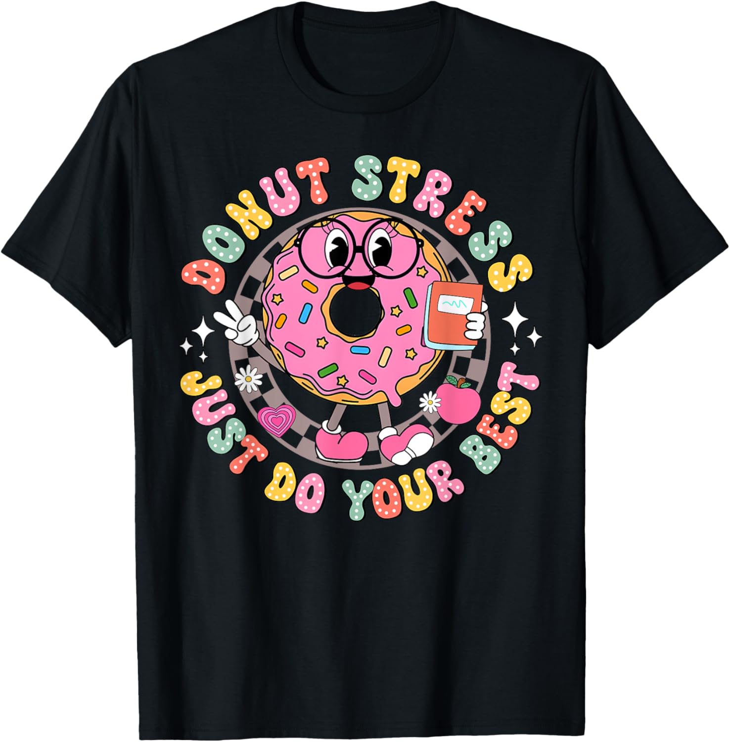 Donut Stress Just Do Your Best Testing Day Teacher T-Shirt for Comfort - 15