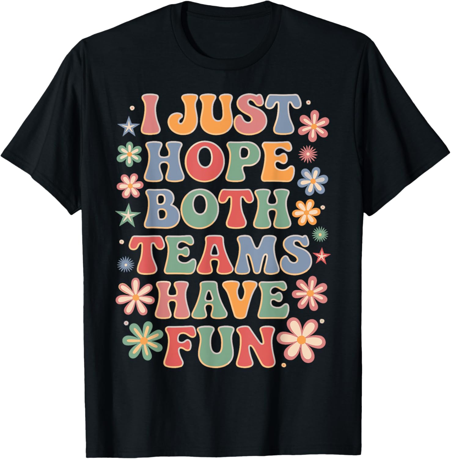 Funny I Just Hope Both Teams Have Fun T-Shirt for Sports Lovers - 22
