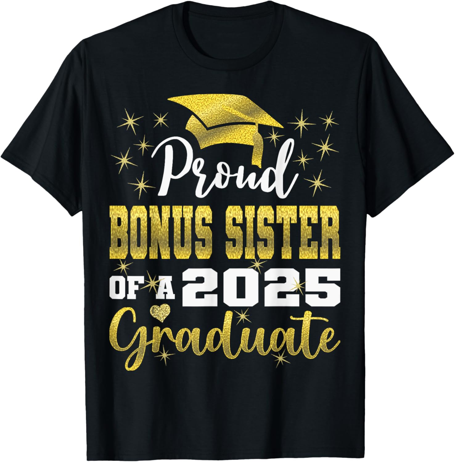 Super Proud Bonus Sister of 2025 Graduate Graduation T-Shirt Gift - 20