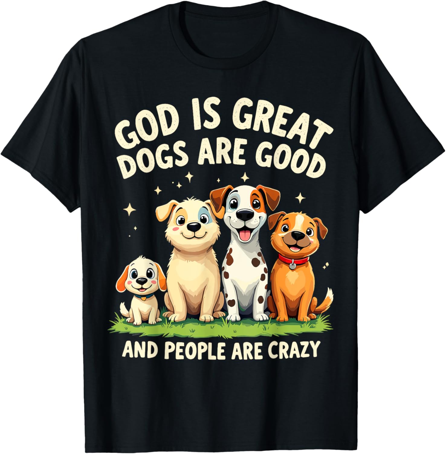 God is Great Dogs are Good Funny Dog Lover T-Shirt for Pet Parents - 26