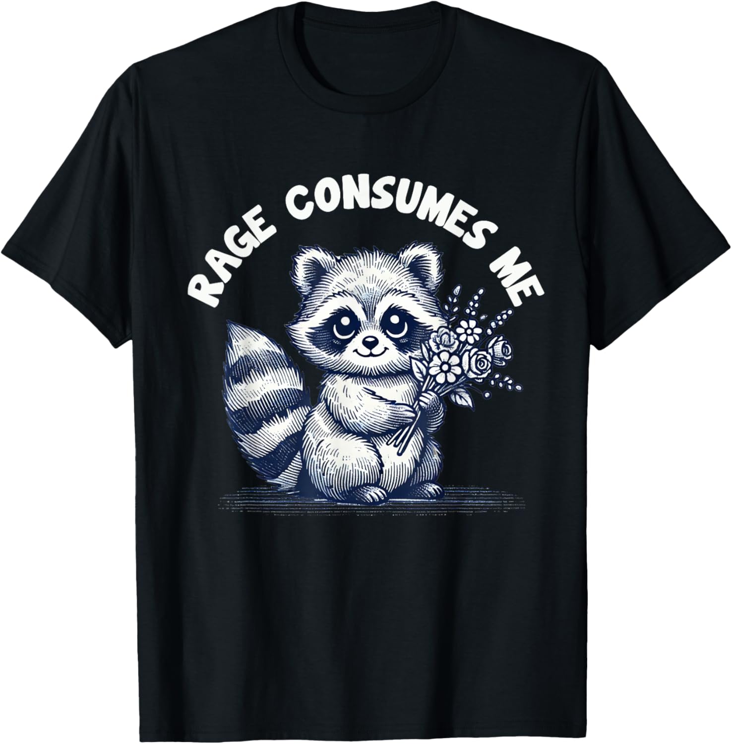 Cute Raccoon Meme T-Shirt - Rage Consumes Me Funny Animal Apparel - 1