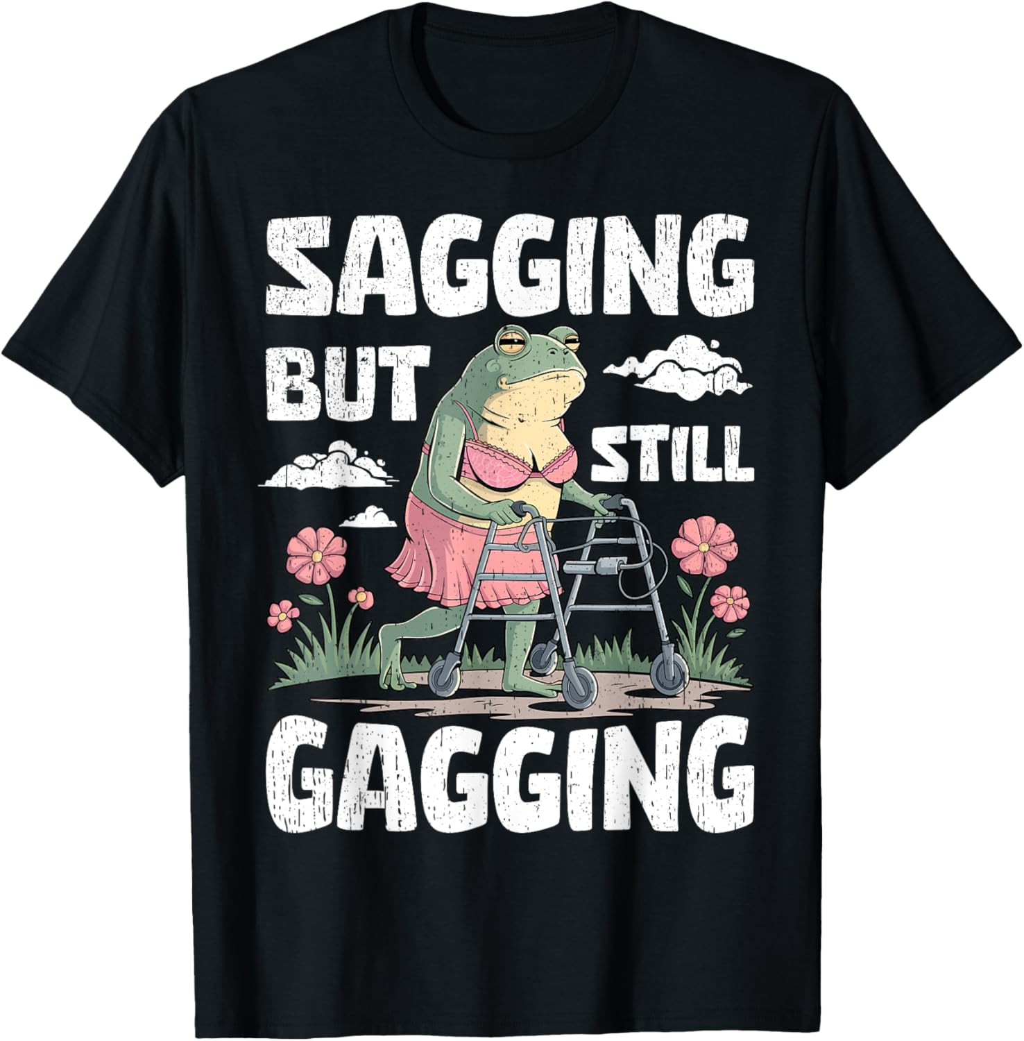 Funny Meme Frog T-Shirt for Women and Girls - Sagging But Still Gagging - 4