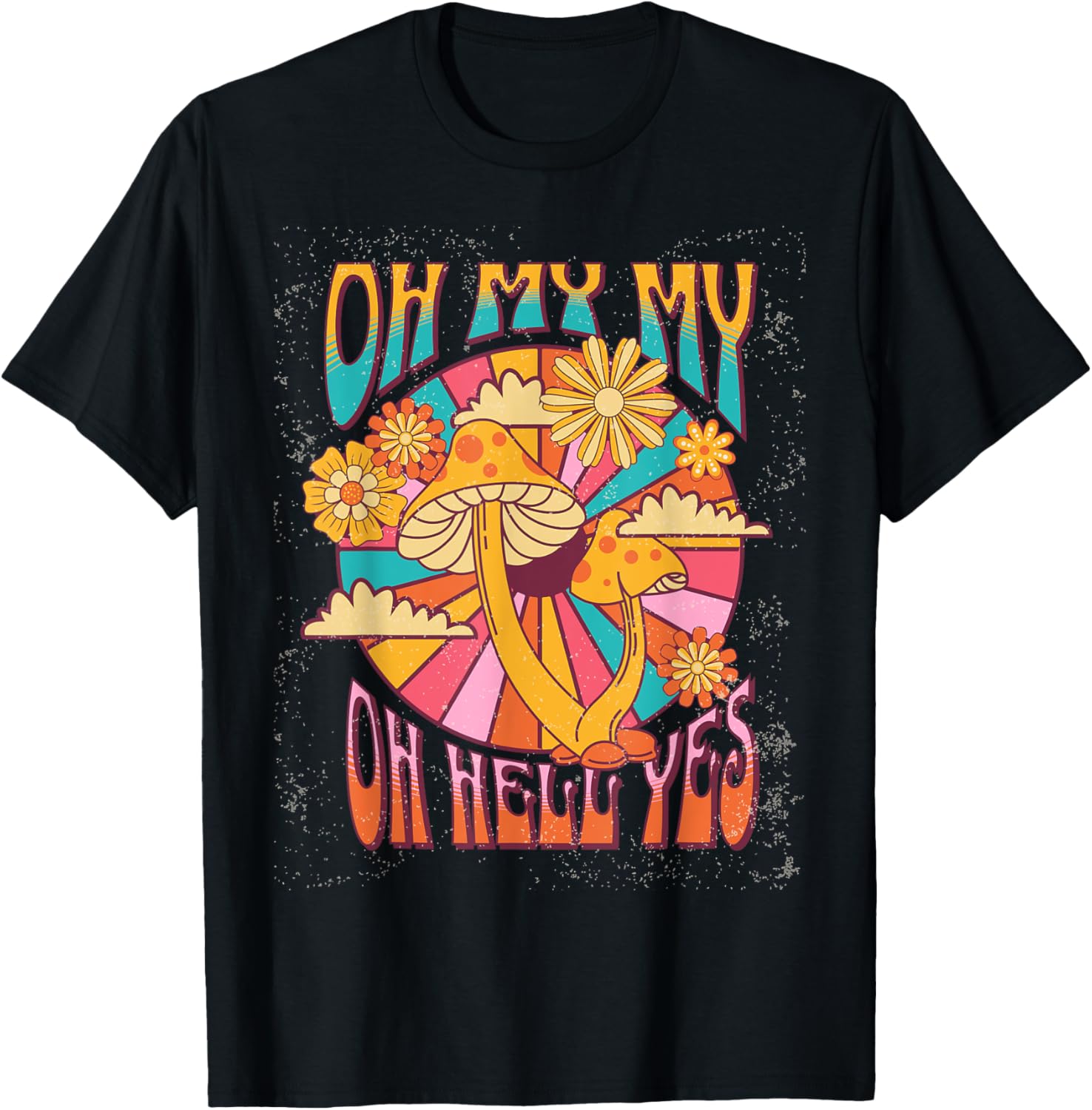 Oh My My Oh Hell Yes T-Shirt for Fun and Stylish Everyday Wear - 3