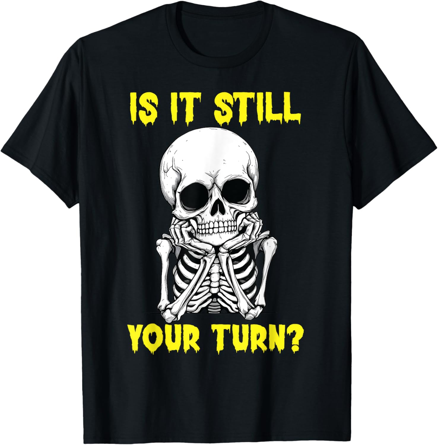 Funny Is It Still Your Turn Board Game T-Shirt for Game Nights - 9