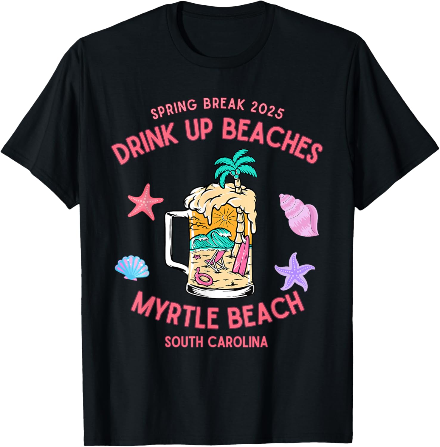 Spring Break 2025 Drink Up Beaches Myrtle Beach T-Shirt for Fun Adventures - 13