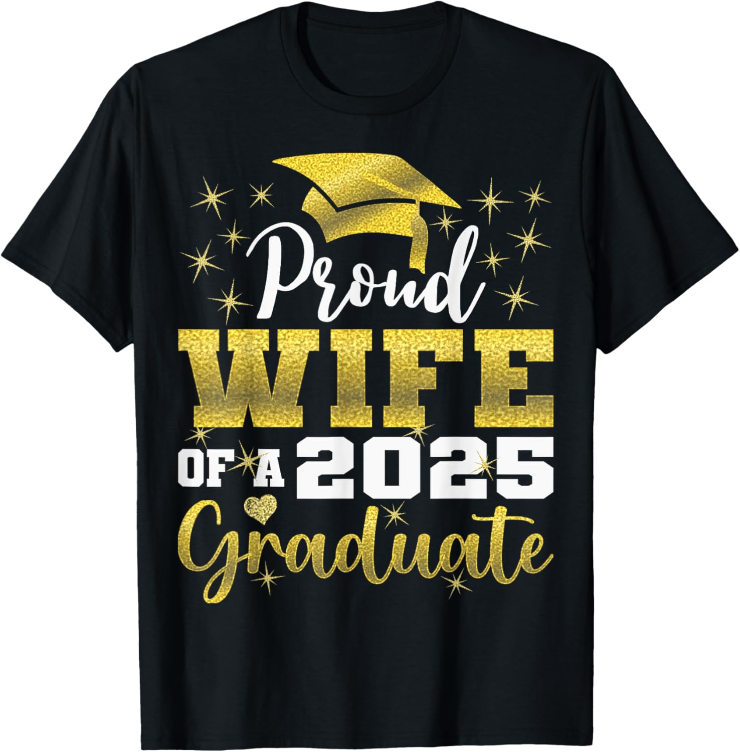 Super Proud Wife of 2025 Graduate Funny Family Graduation T-Shirt - 26