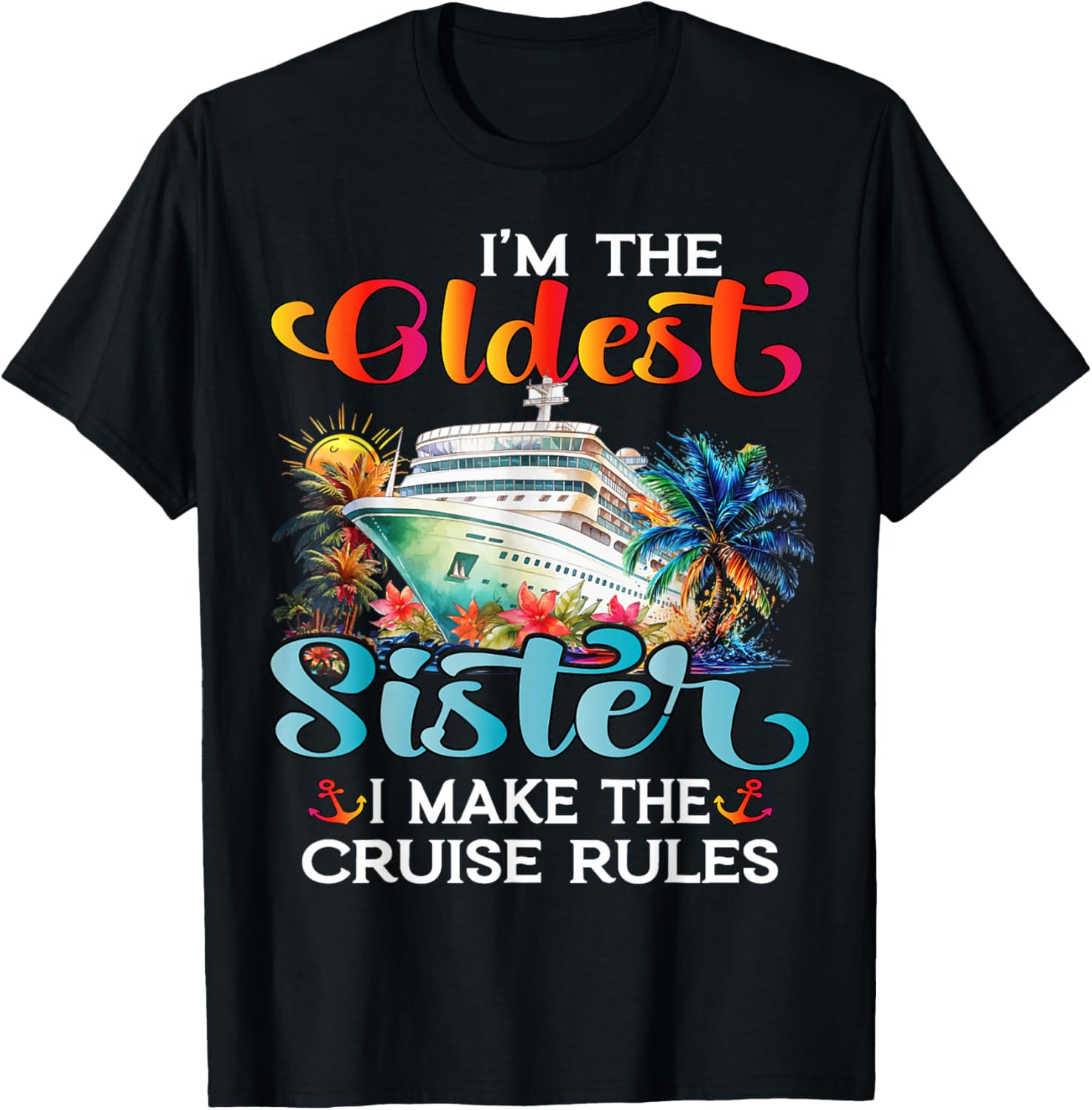 I Make The Rules Oldest Sister Cruise 2025 T-Shirt for Fun Family Trips - 7