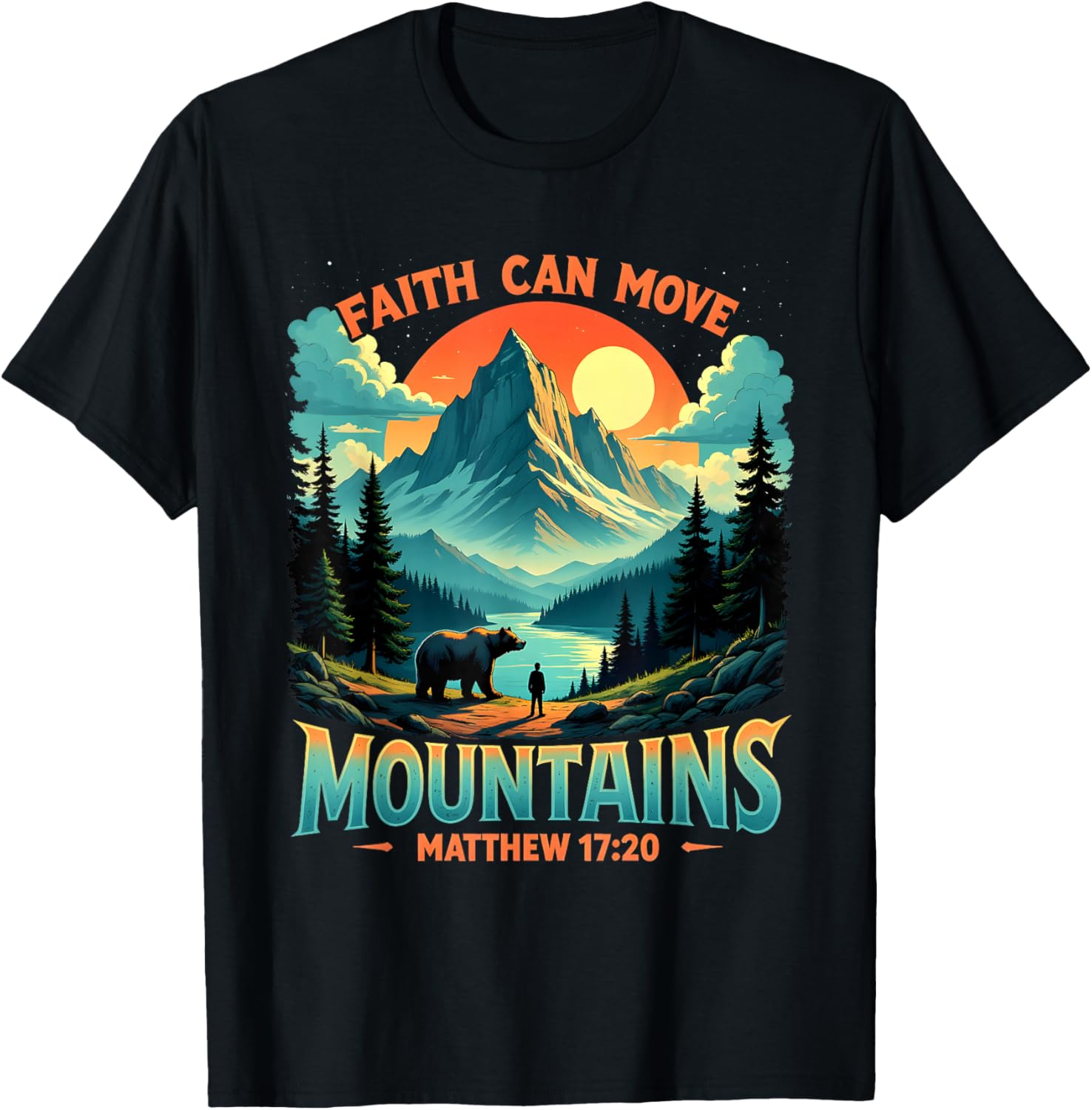 Mountain Landscape Faith Can Move Mountains T-Shirt Inspired by Matthew 17:20 - 18