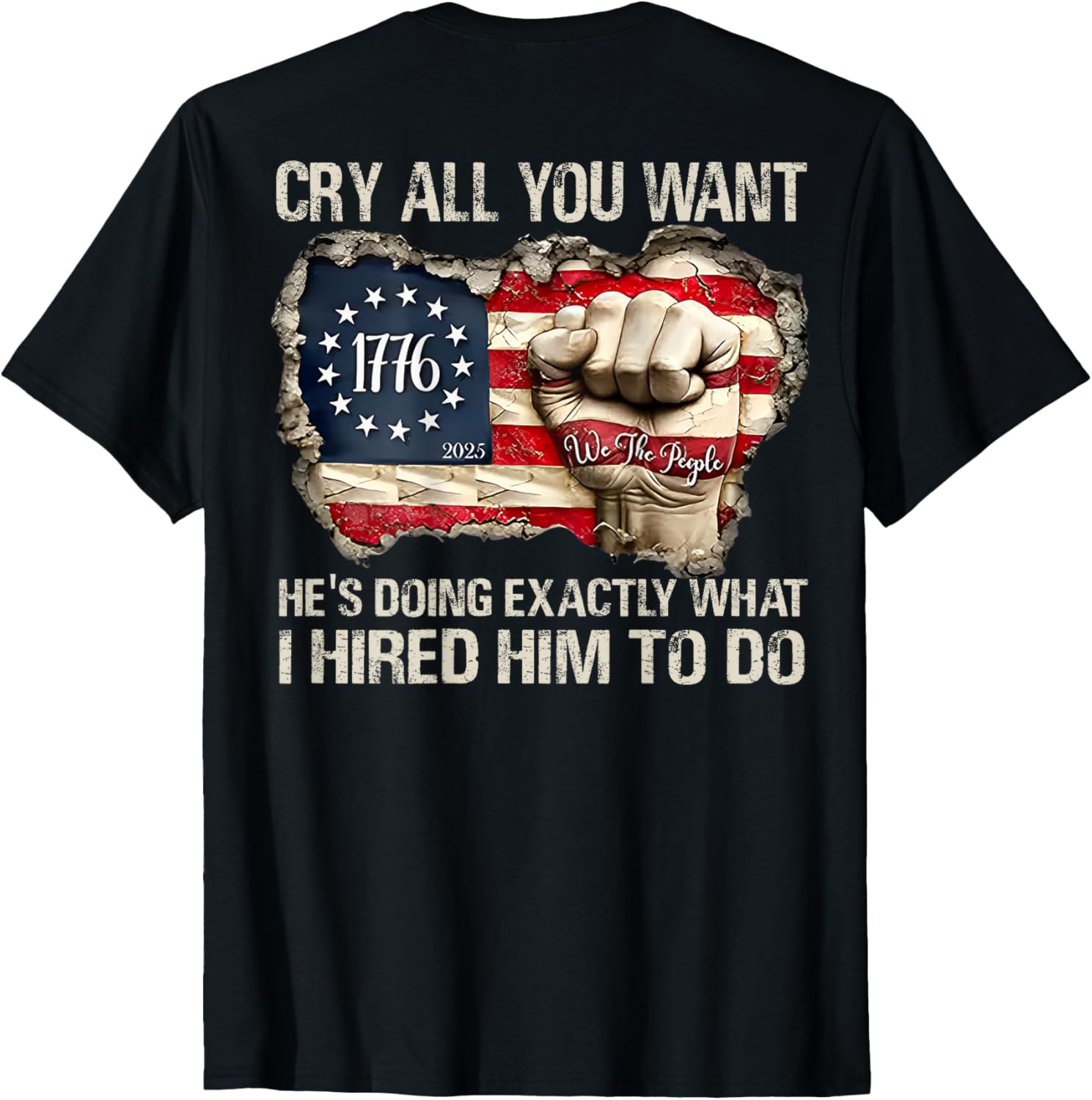 Funny Cry All You Want He's Doing Exactly What I Hired Him T-Shirt - 8