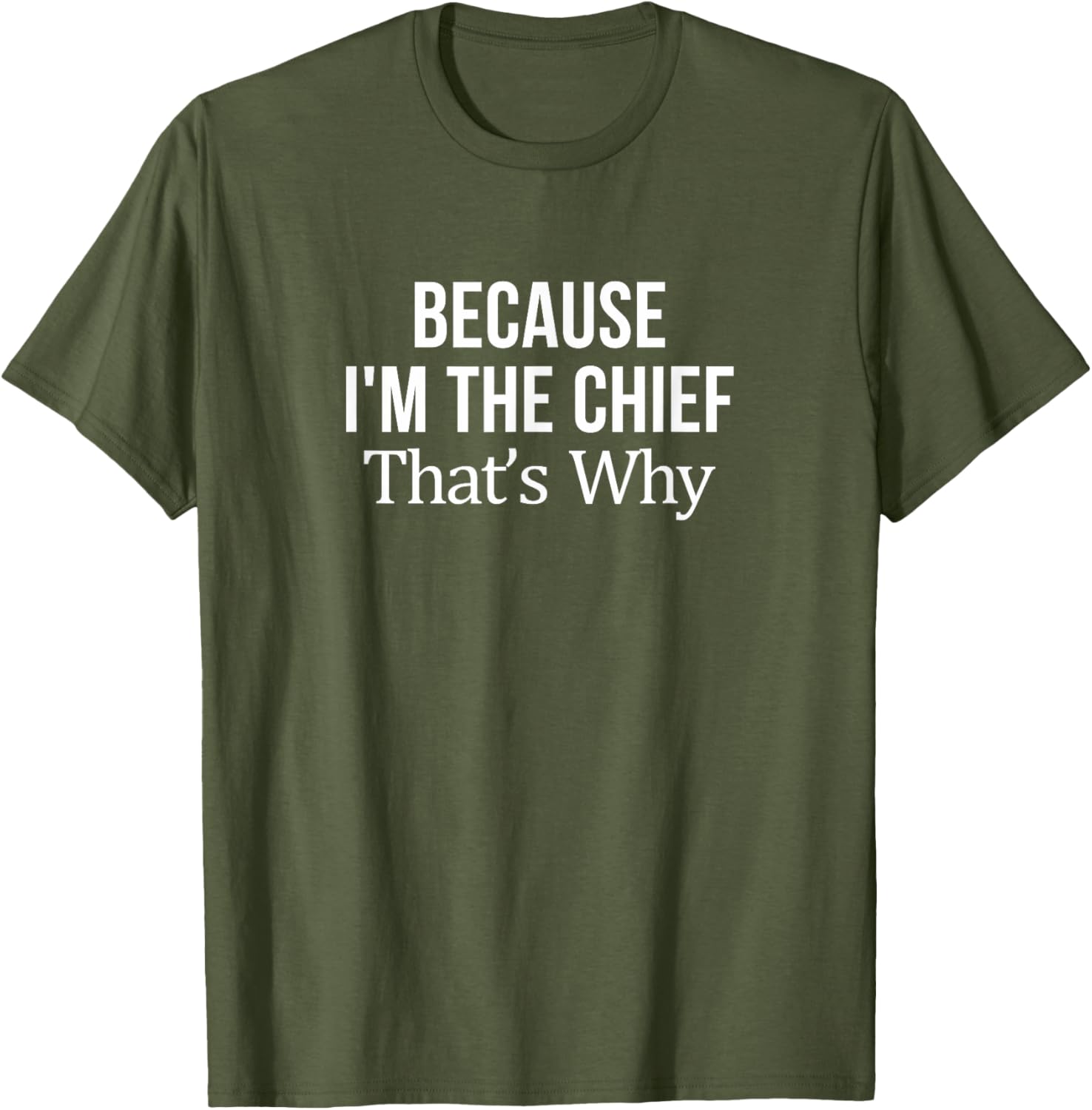 Because I'm The Chief T-Shirt for Leaders | Fun and Stylish Tee - 2