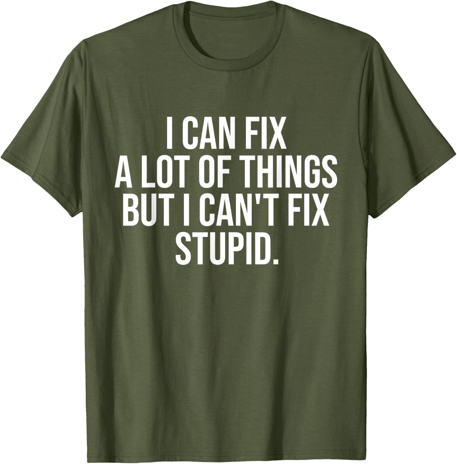 Funny I Can Fix A Lot Of Things But I Can't Fix Stupid T-Shirt - 2
