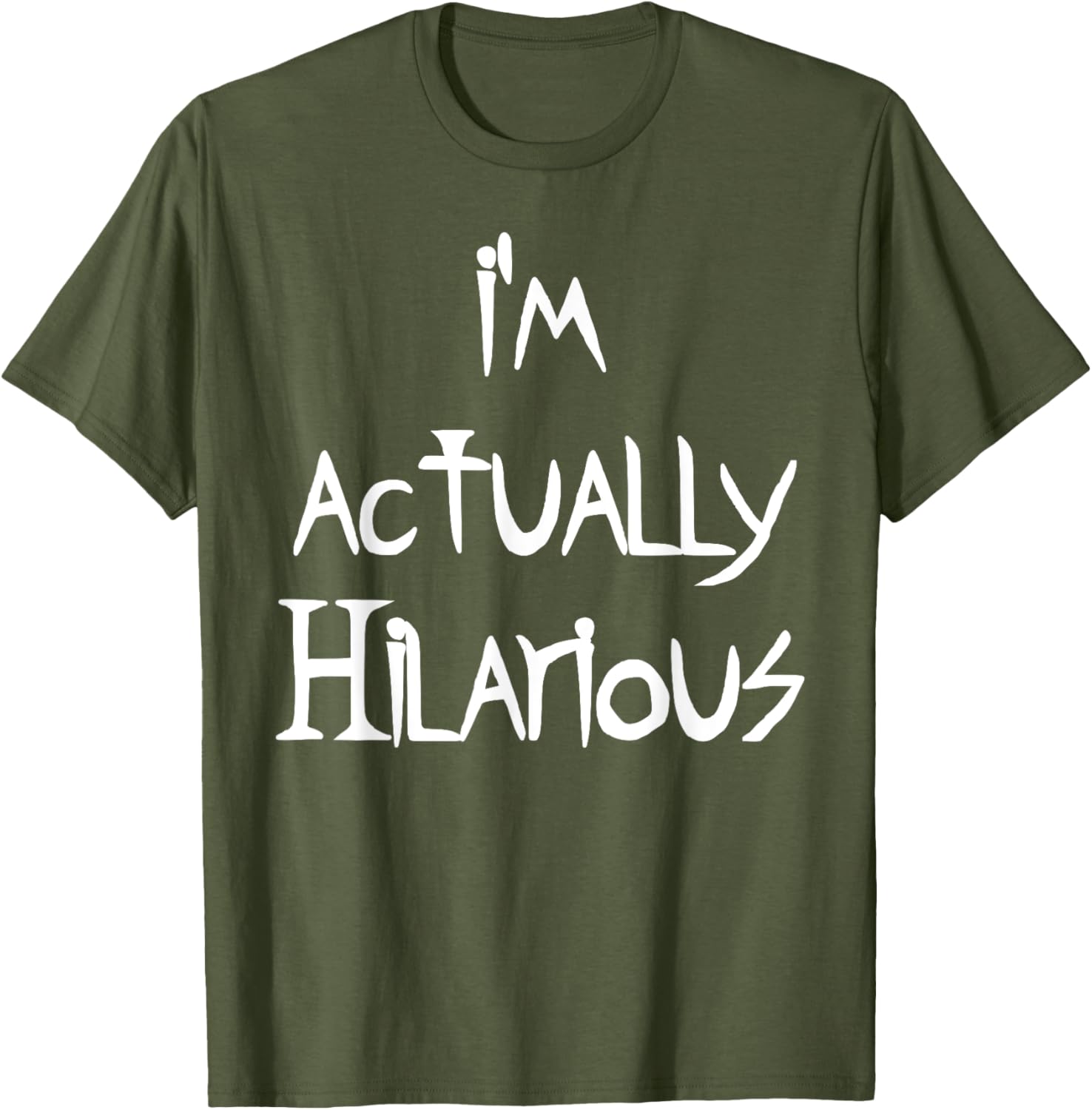 I'm Actually Hilarious T-Shirt for Fun Casual Wear and Everyday Style - 25