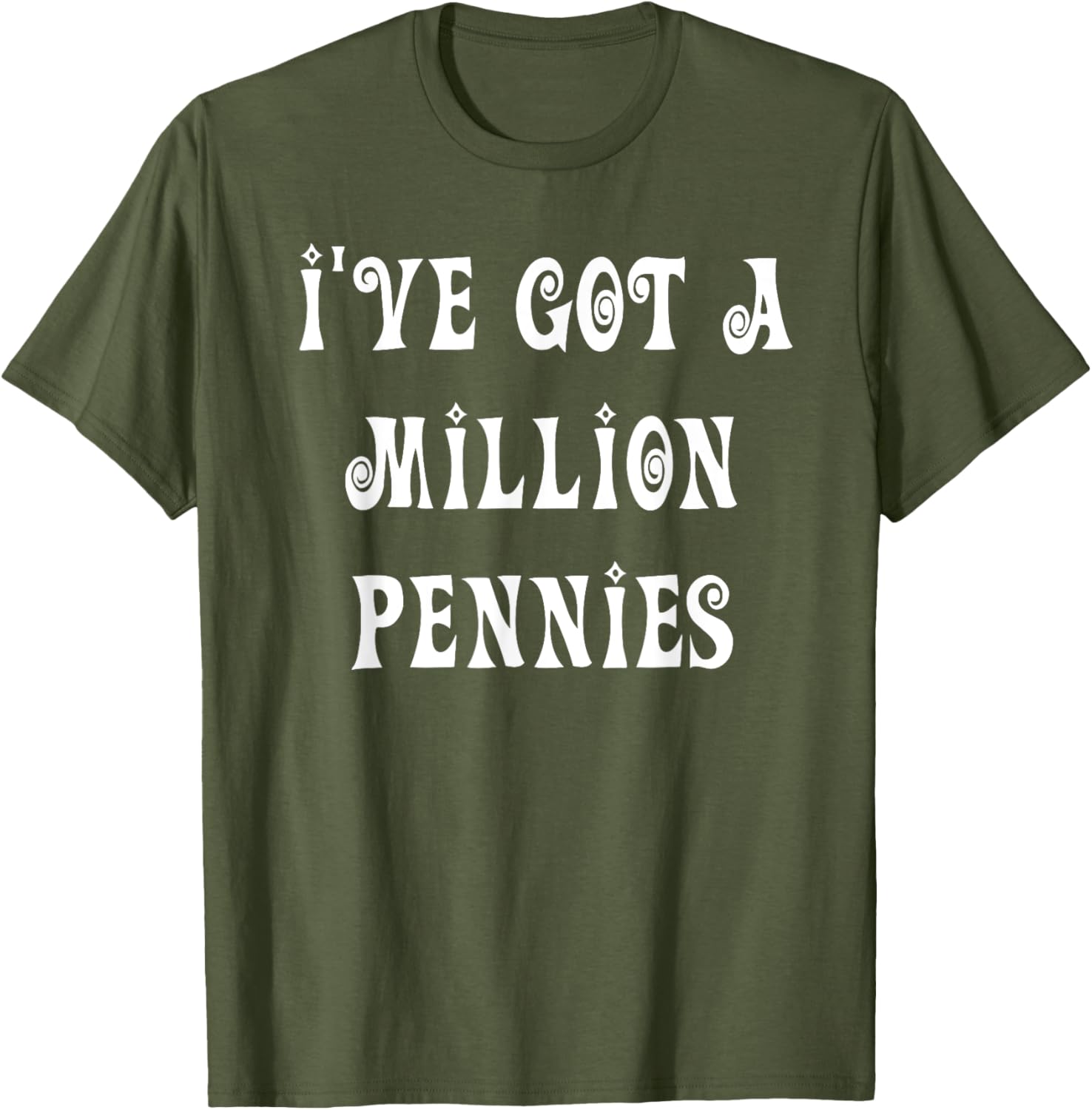 I've Got a Million Pennies T-Shirt - Fun & Unique Graphic Tee for All Ages - 24