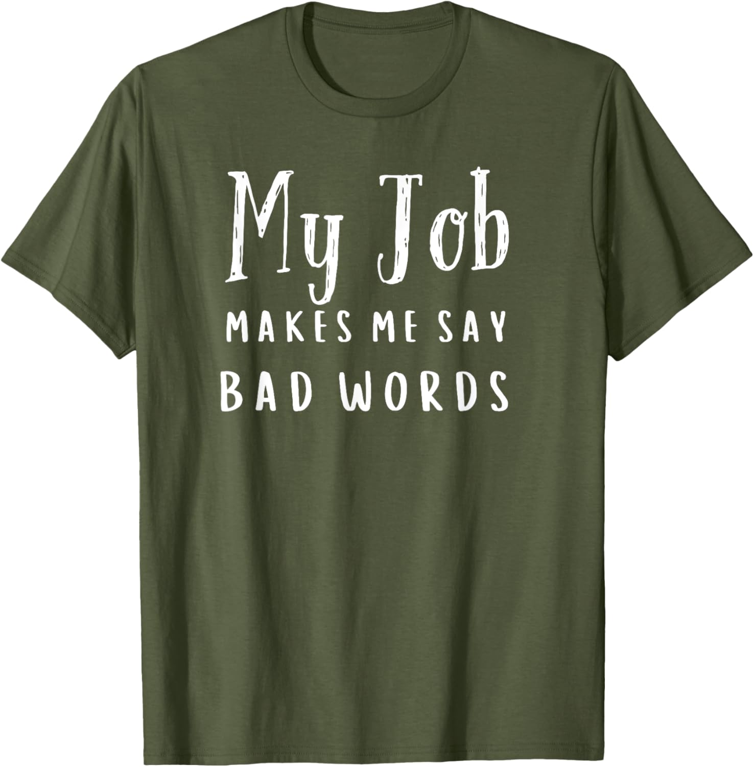 Funny My Job Makes Me Say Bad Words T-Shirt for Work Humor and Fun - 12