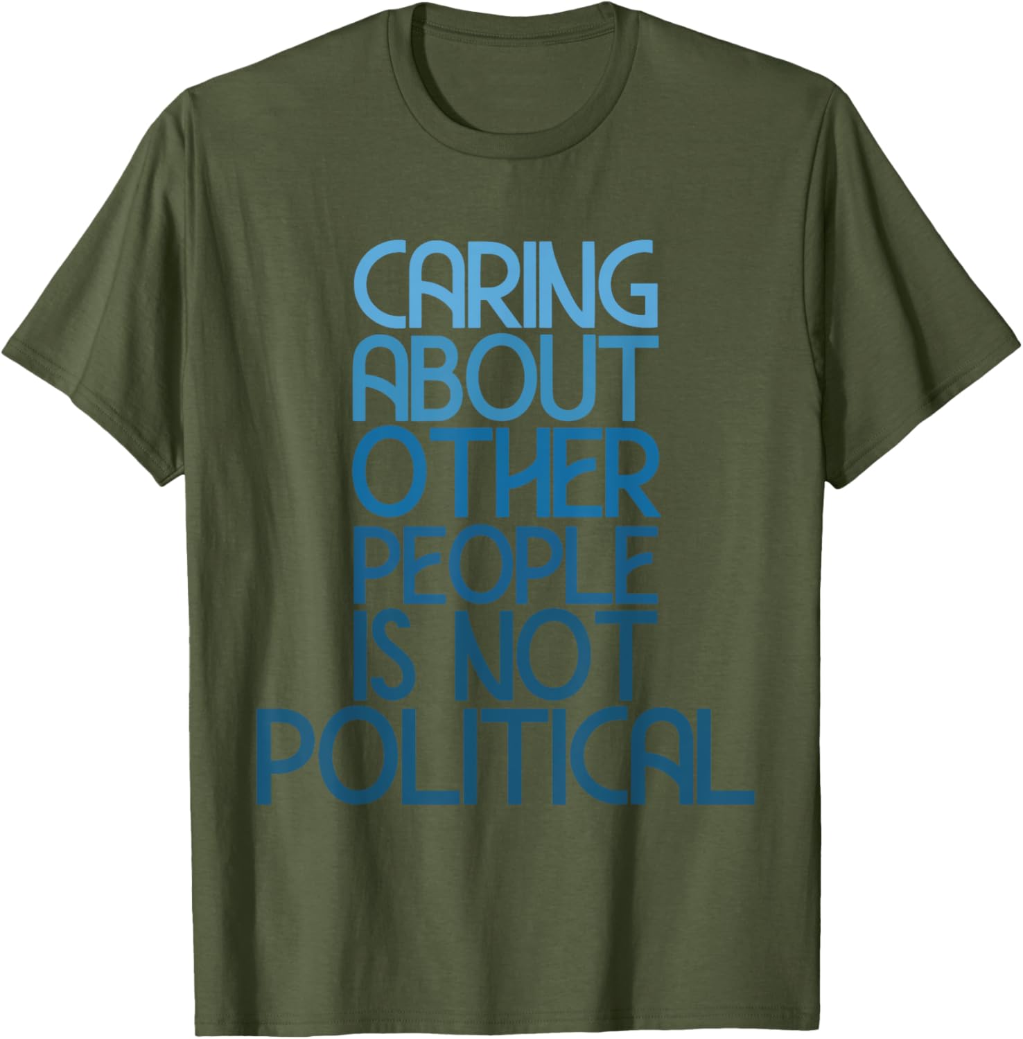 Caring About Others Is Not Political Funny Saying T-Shirt for Everyone - 4