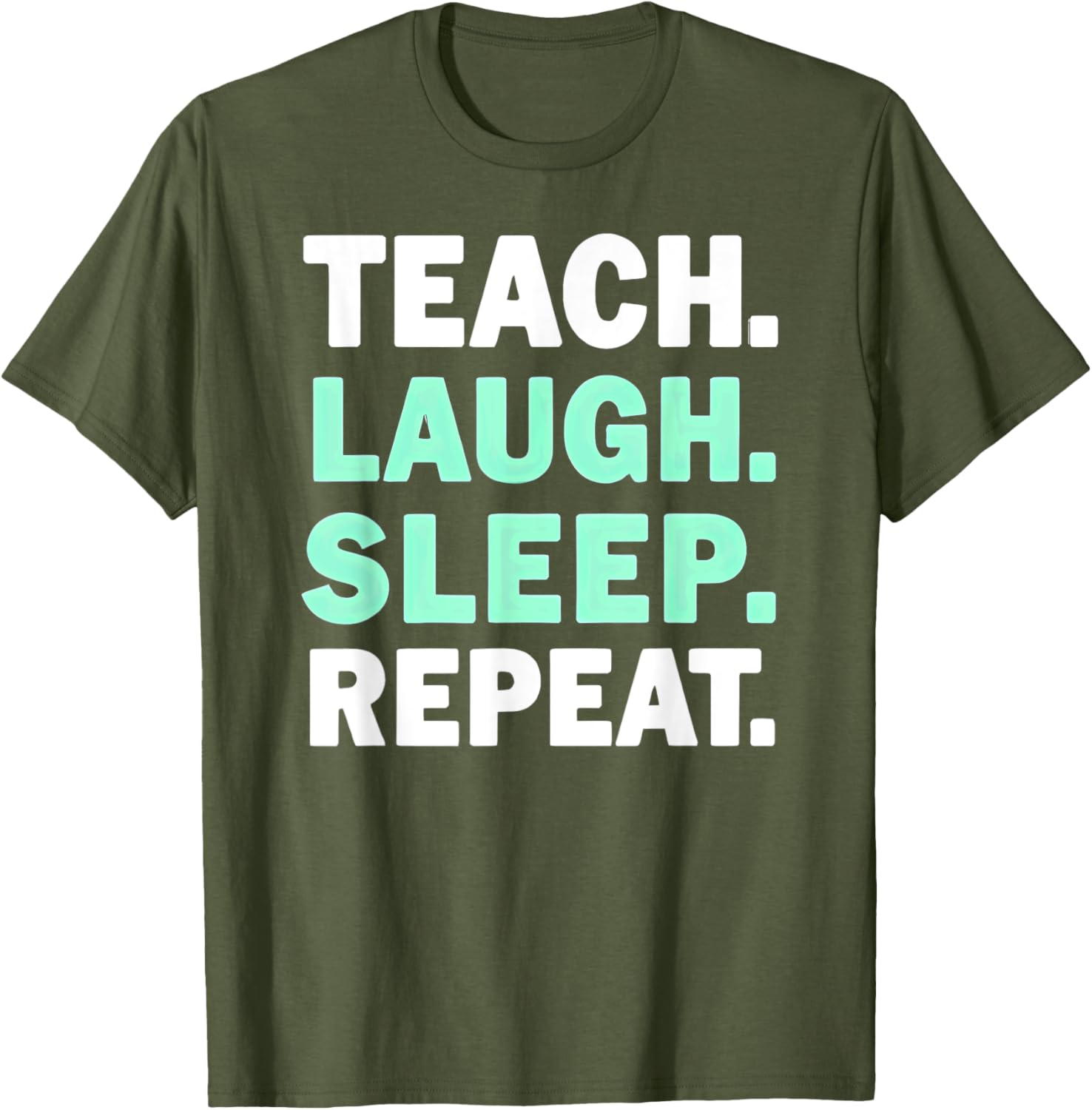 Teach Laugh Sleep Repeat Teacher T-Shirt for Educators and Staff - 7