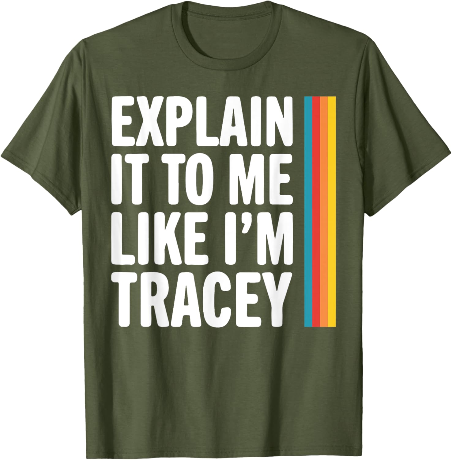 Explain It To Me Like I'm Tracey T-Shirt - Fun Graphic Tee for Everyone - 7