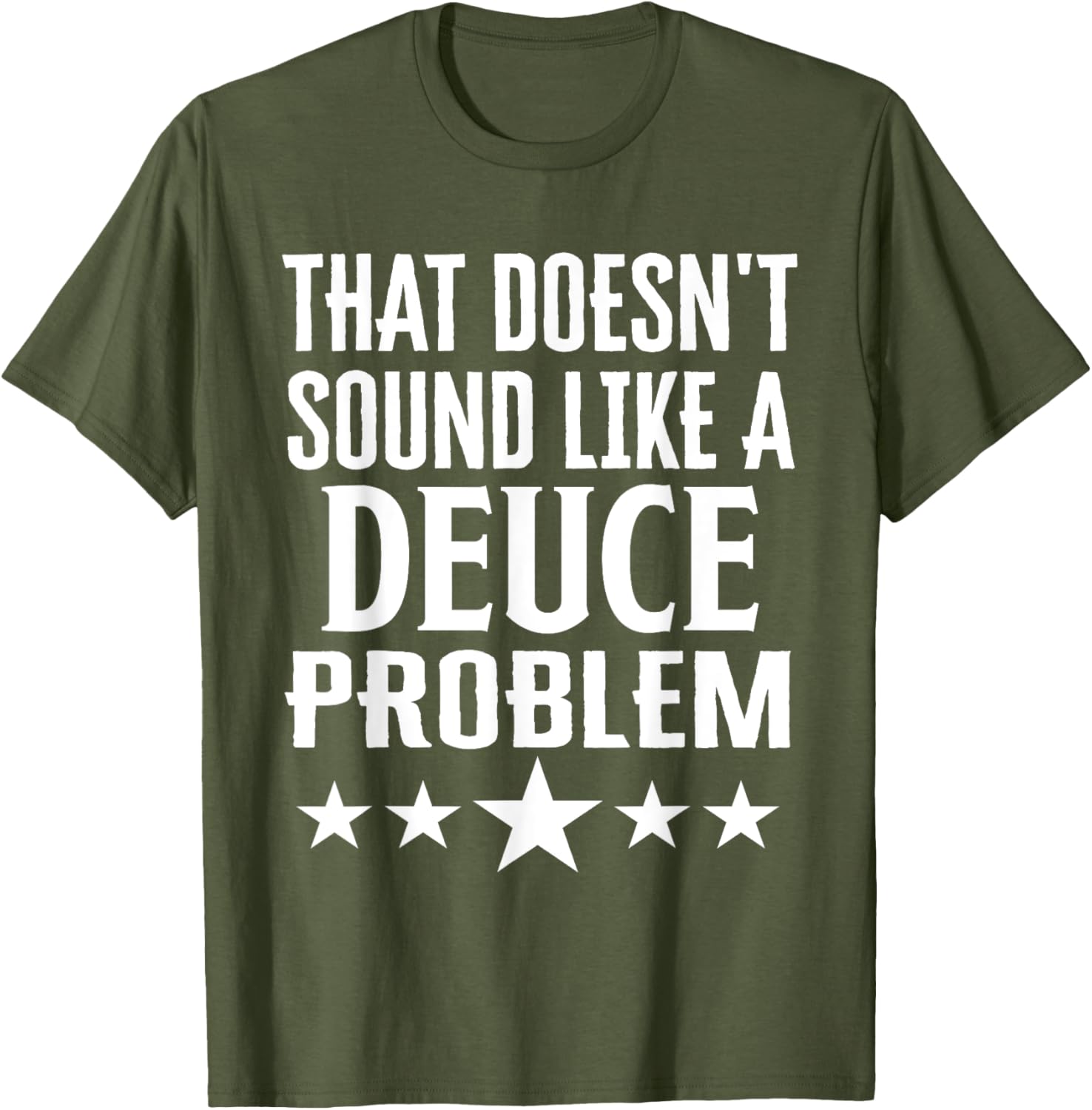 Funny That Doesn’t Sound Like A Deuce Problem Name T-Shirt for Men and Women - 12
