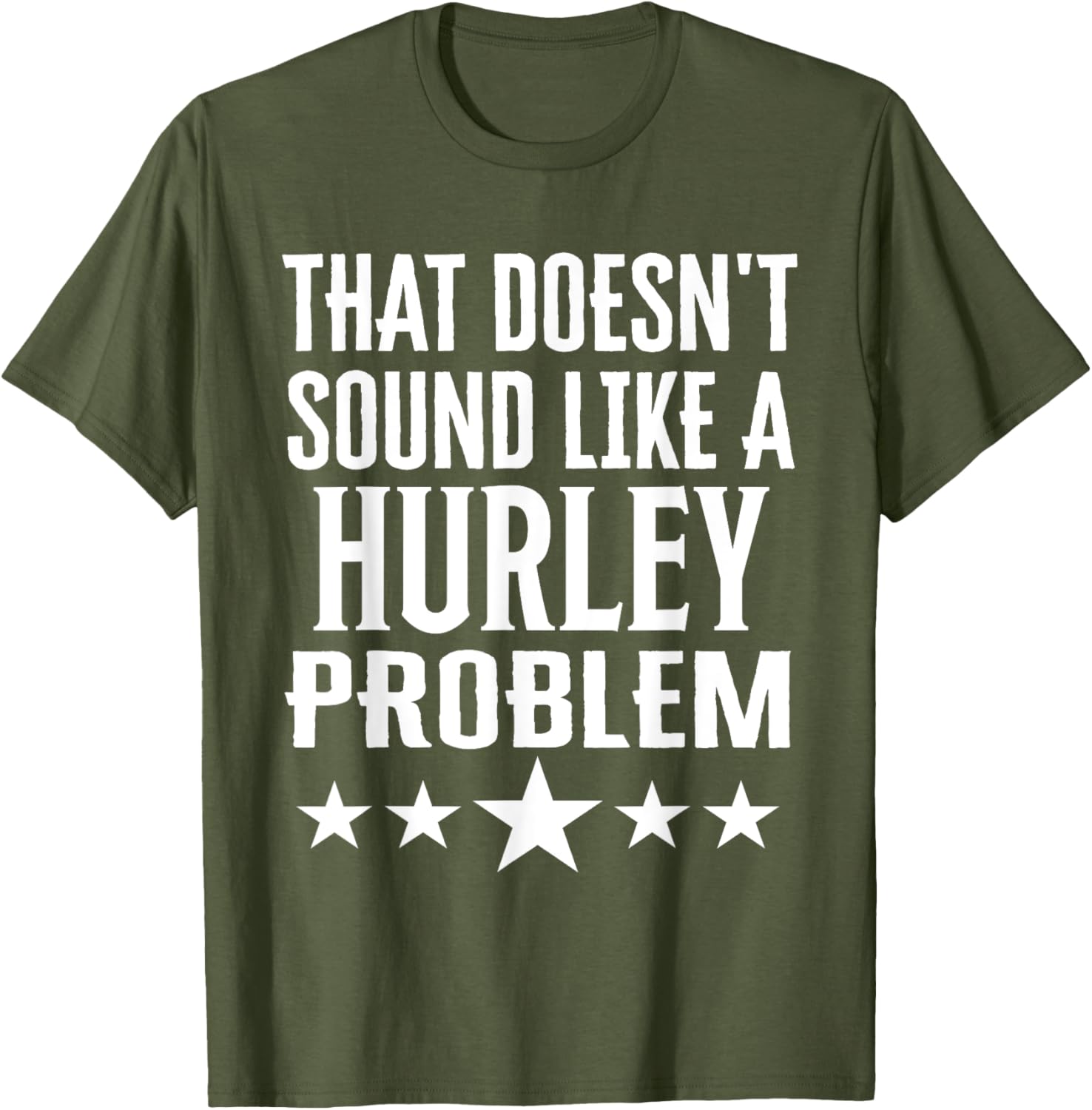 Creative 'That Doesn't Sound Like A Hurley Problem' T-Shirt for Fun Style - 1