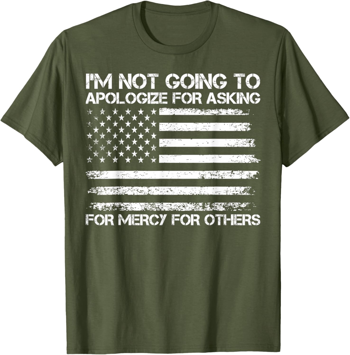 I'm Not Apologizing for Asking for Mercy T-Shirt for Compassionate Souls - 18