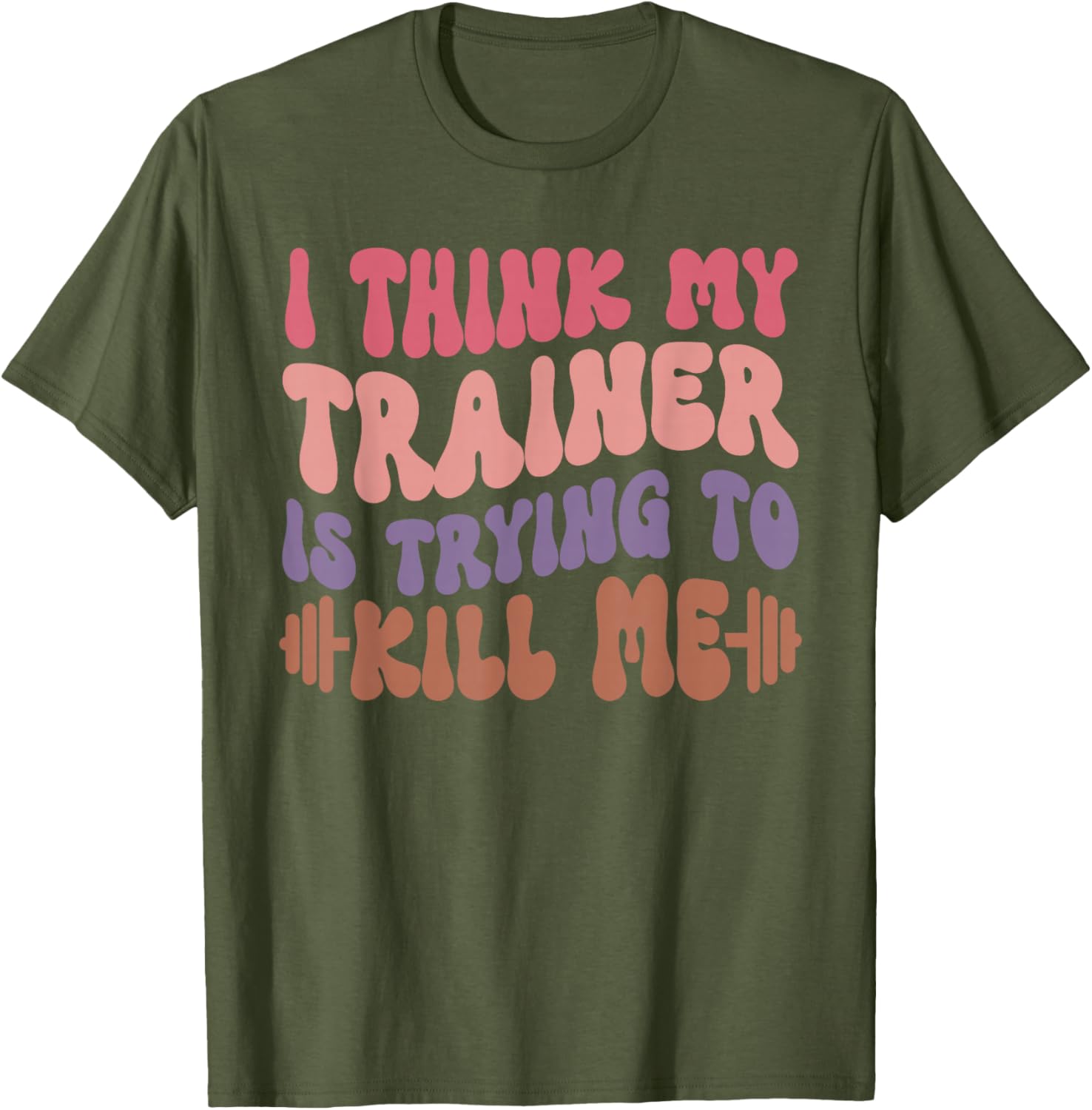 Funny Gym T-Shirt for Girls - I Think My Trainer Is Trying to Kill Me - 8