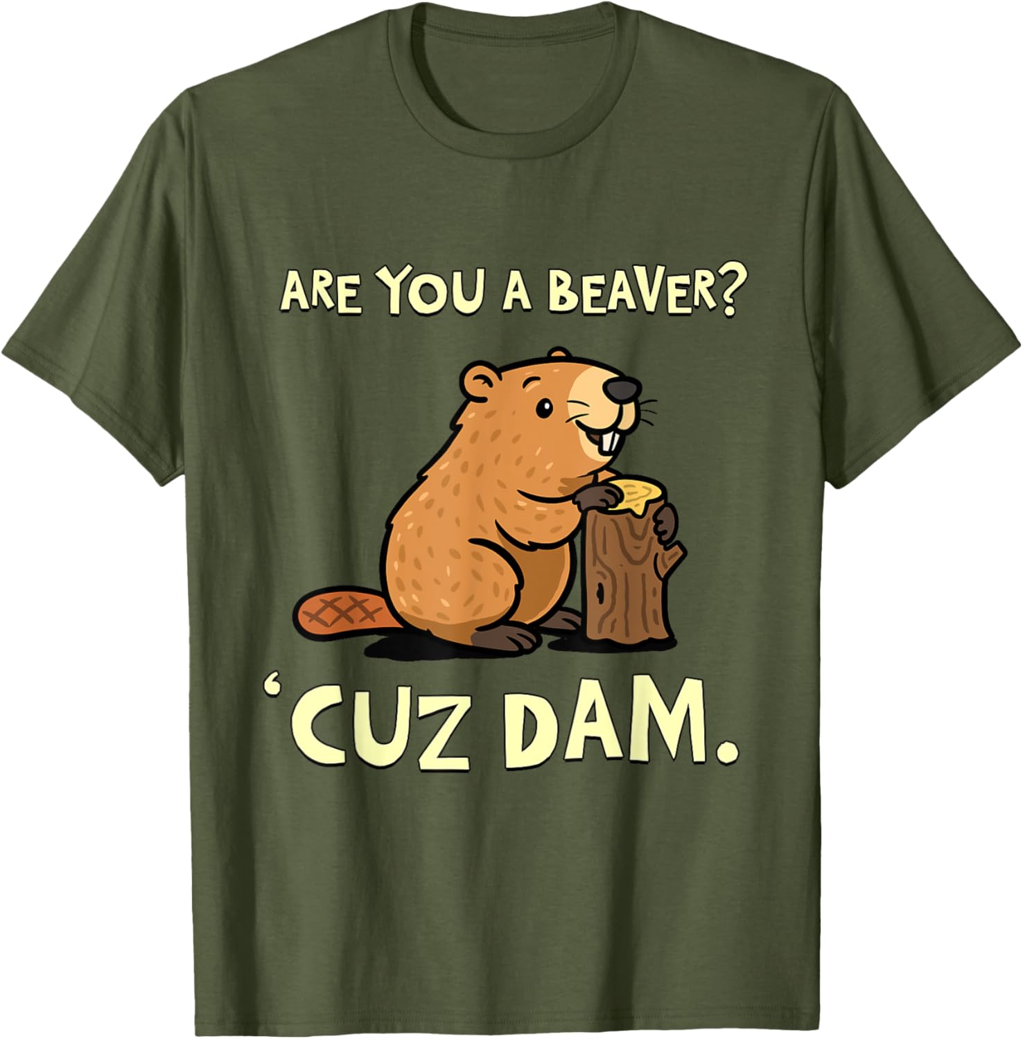Funny Beaver Pun T-Shirt - Are You a Beaver Cuz Dam Humor Tee - 4