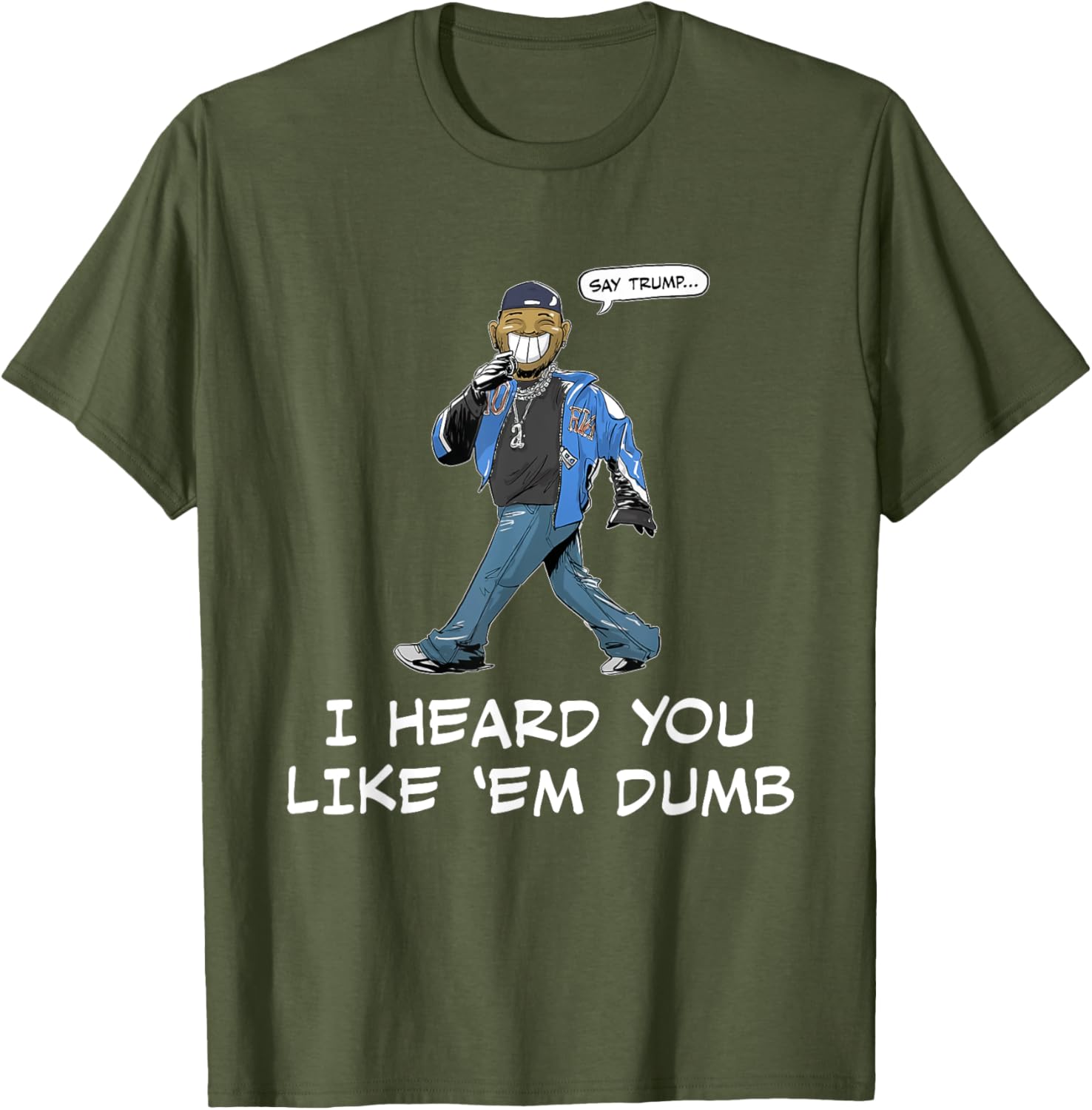 Funny Trump T-Shirt Say Trump I Heard You Like Em Dumb for Humor Lovers - 23