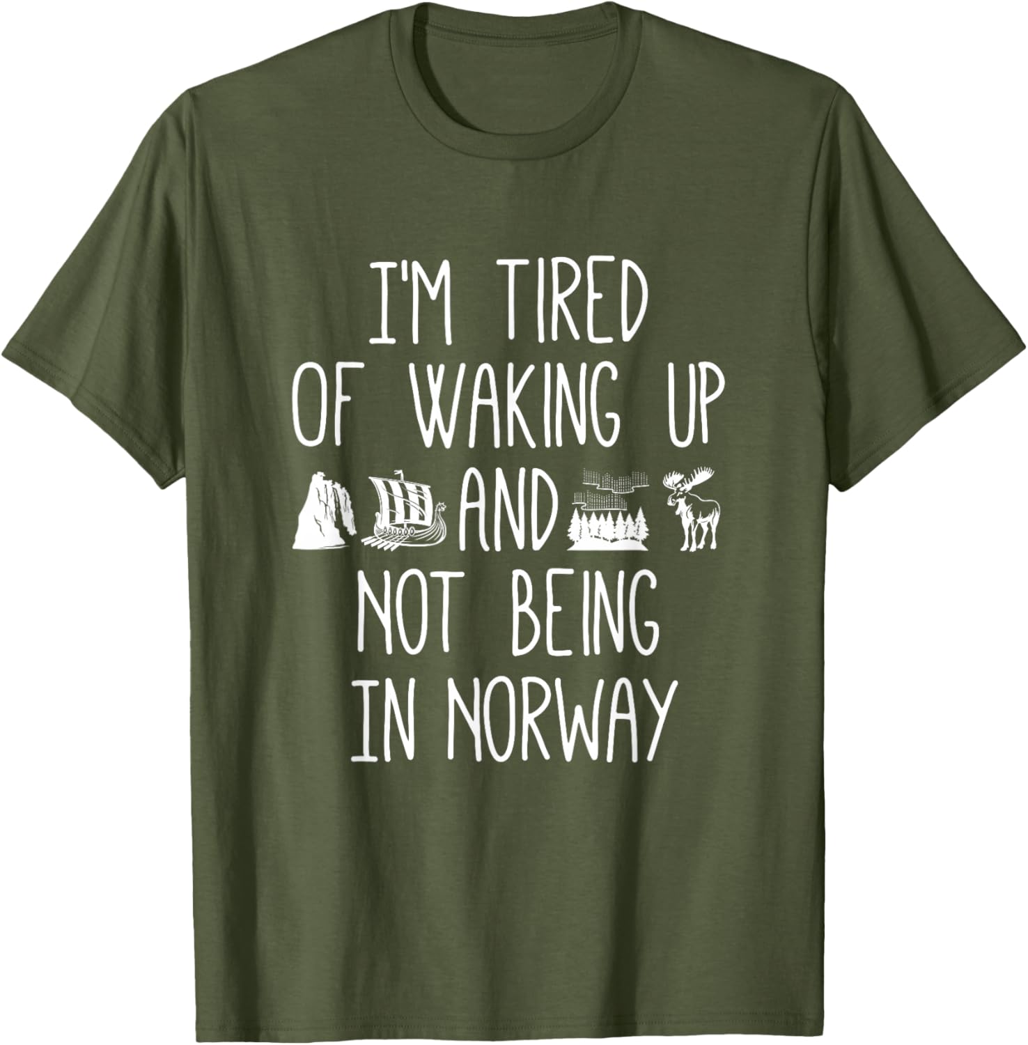 I'm Tired of Waking Up Not in Norway T-Shirt - Perfect Gift for Travelers - 7