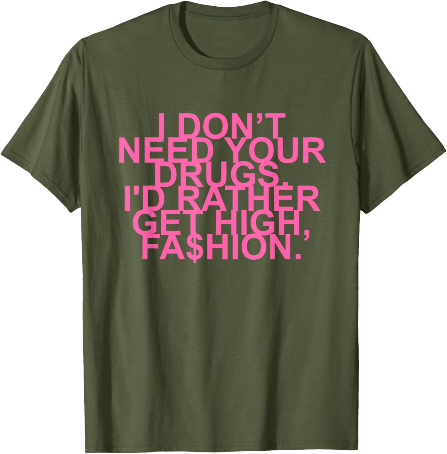 Get High with Style I Don't Need Your Drugs Fashion Quote T-Shirt - 6