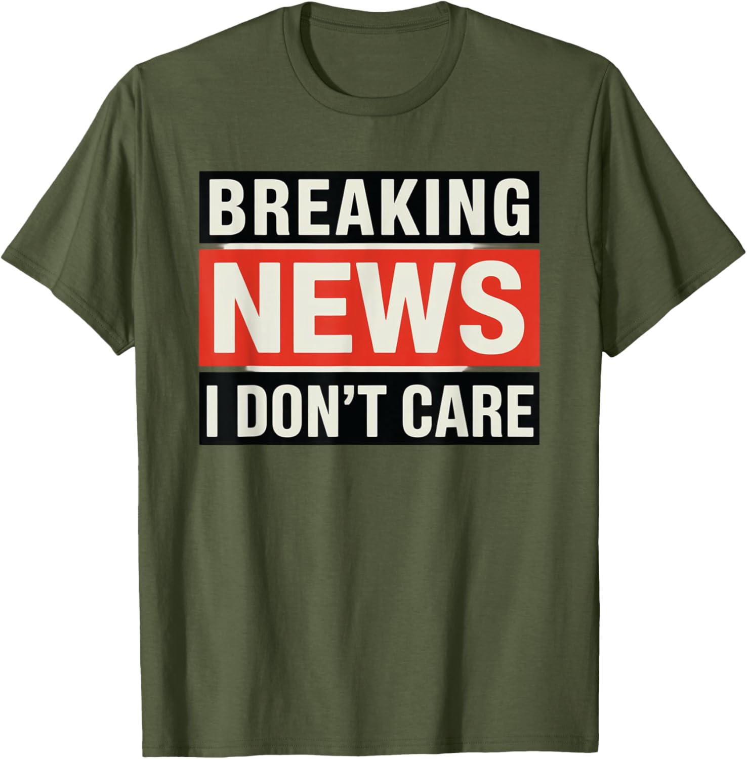 Funny Breaking News I Don't Care Sarcastic T-Shirt for Humor Lovers - 18