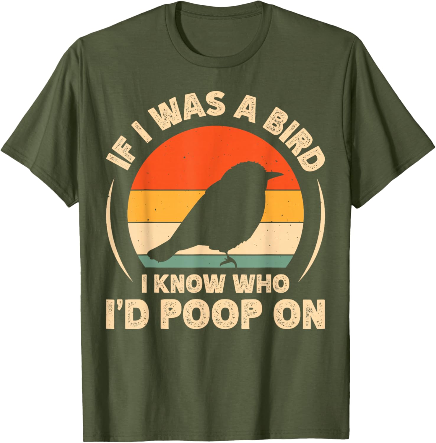 Funny If I Was A Bird I'd Poop On T-Shirt for Bird Lovers and Humor Fans - 9