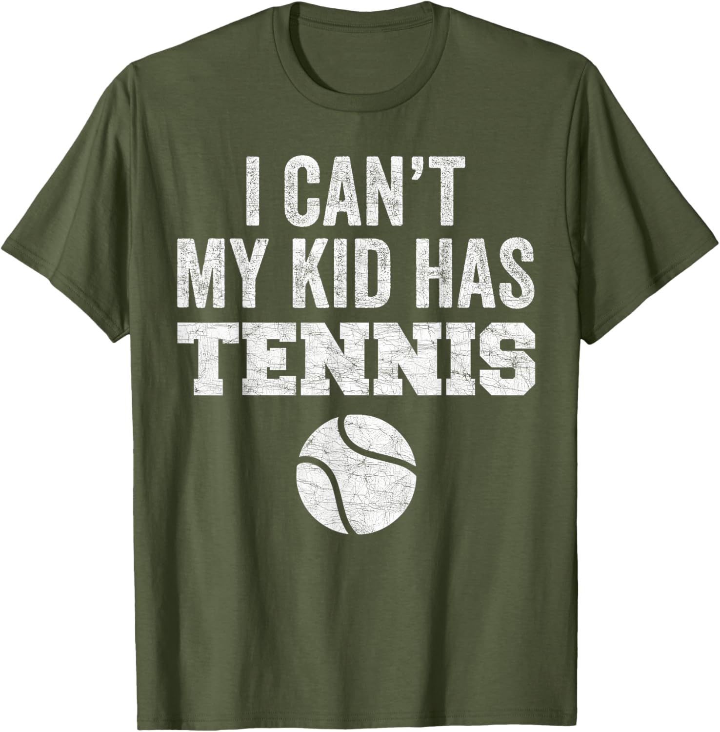 Funny Tennis Mom Dad Tee I Can't My Kid Has Tennis Distressed Style - 16