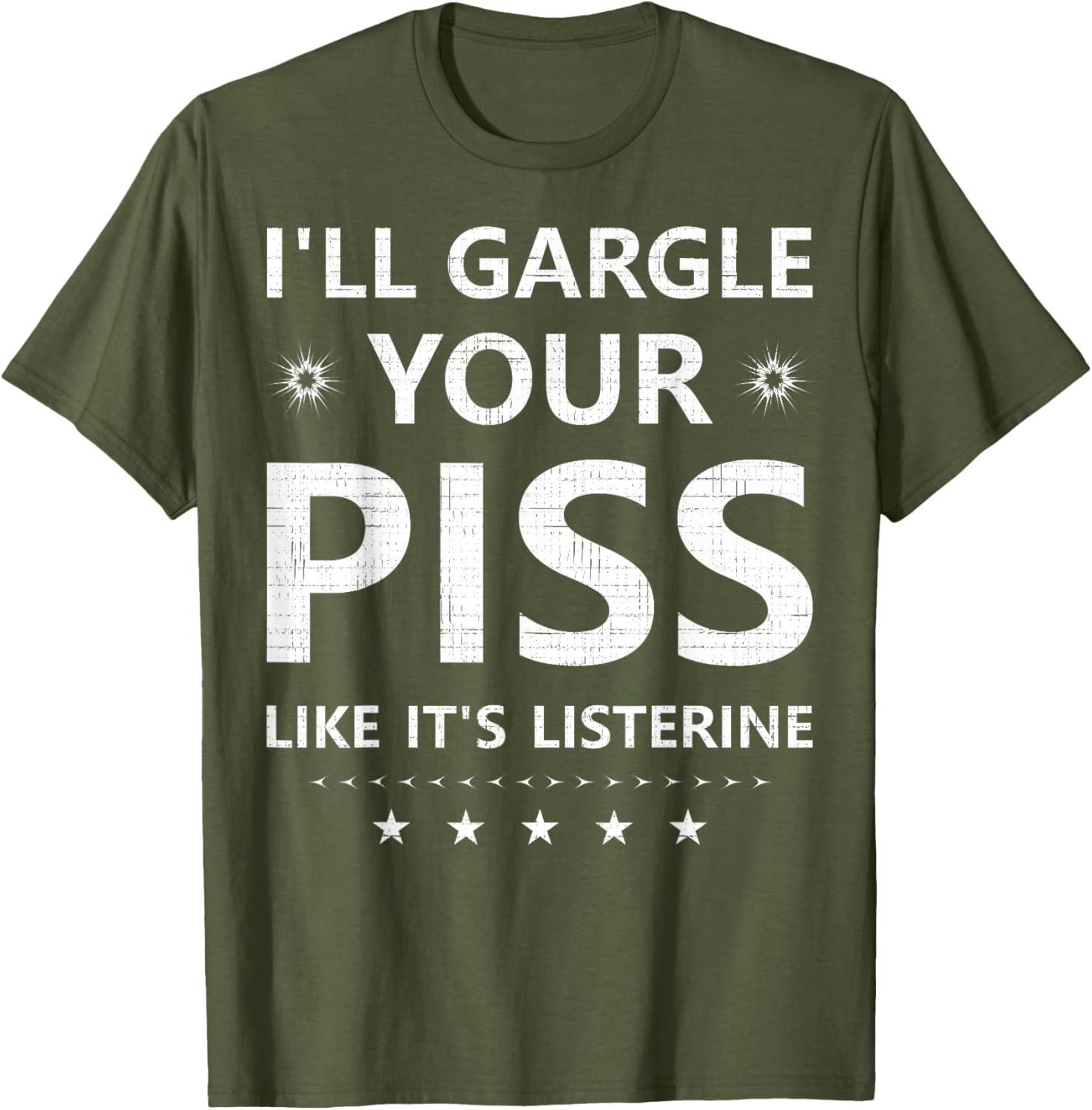 Funny I'll Gargle Your Piss Like It's Listerine Comfy T-Shirt - 3