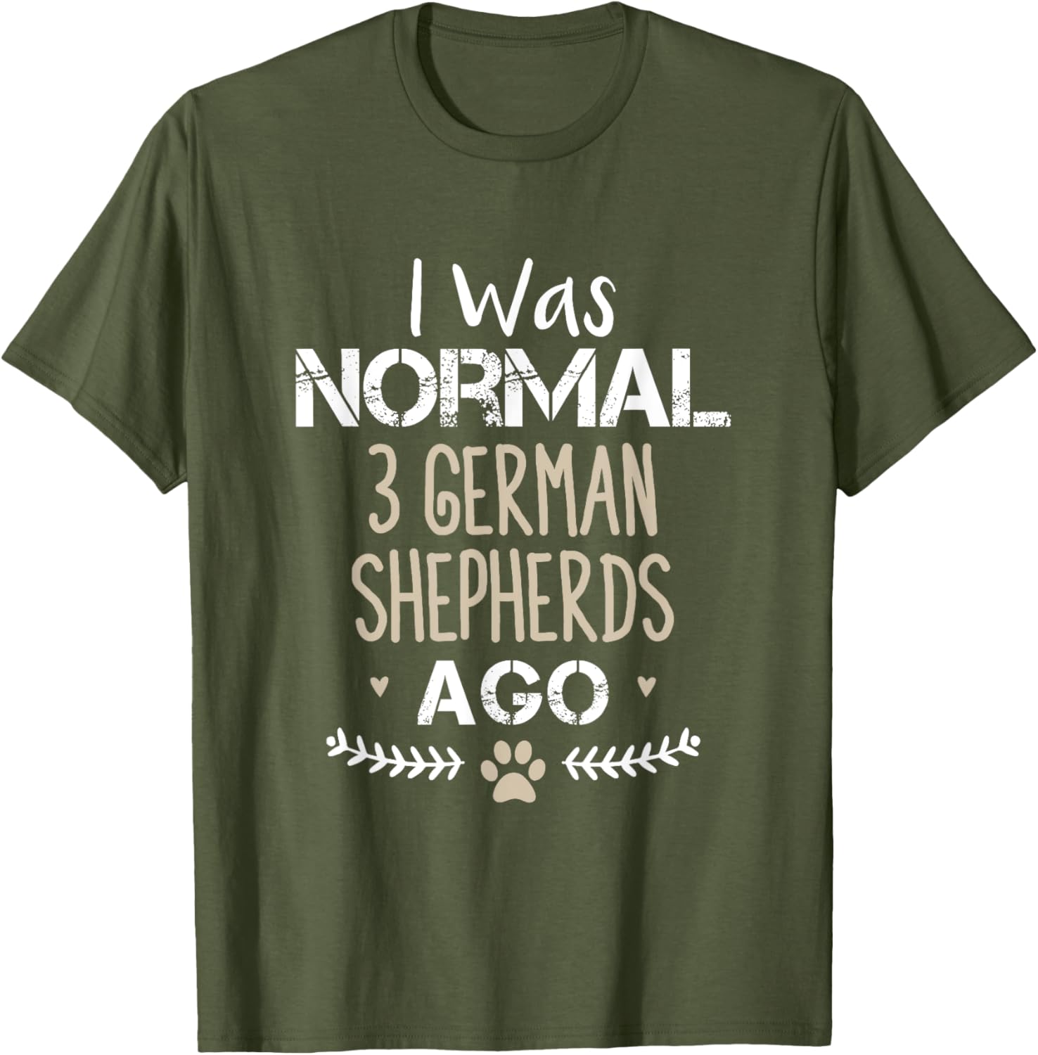 I Was Normal 3 German Shepherds Ago Cute Dog T-Shirt for Dog Lovers - 1