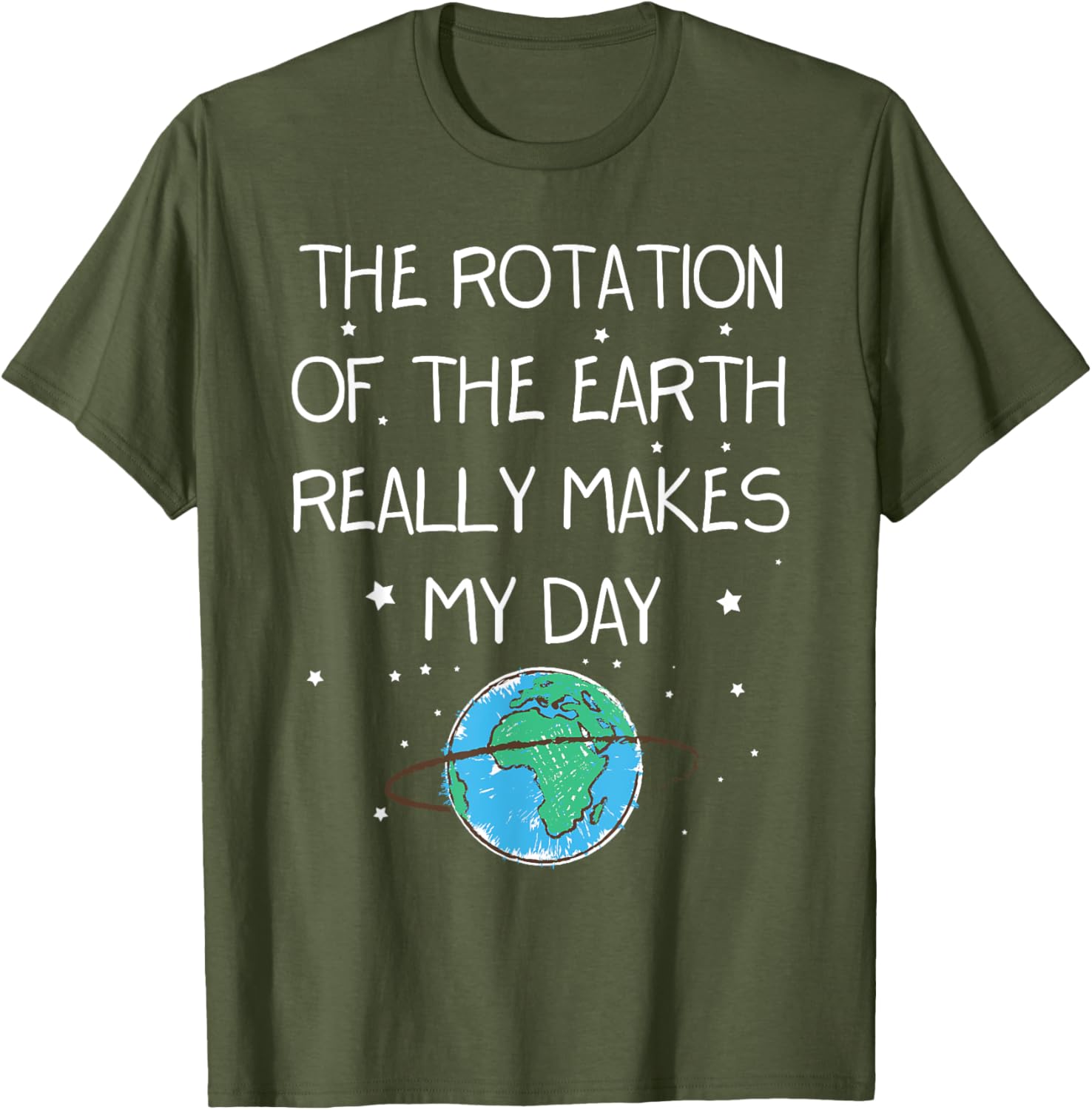 Earth Day T-Shirt - The Rotation Of The Earth Makes My Day Fun Tee - 1