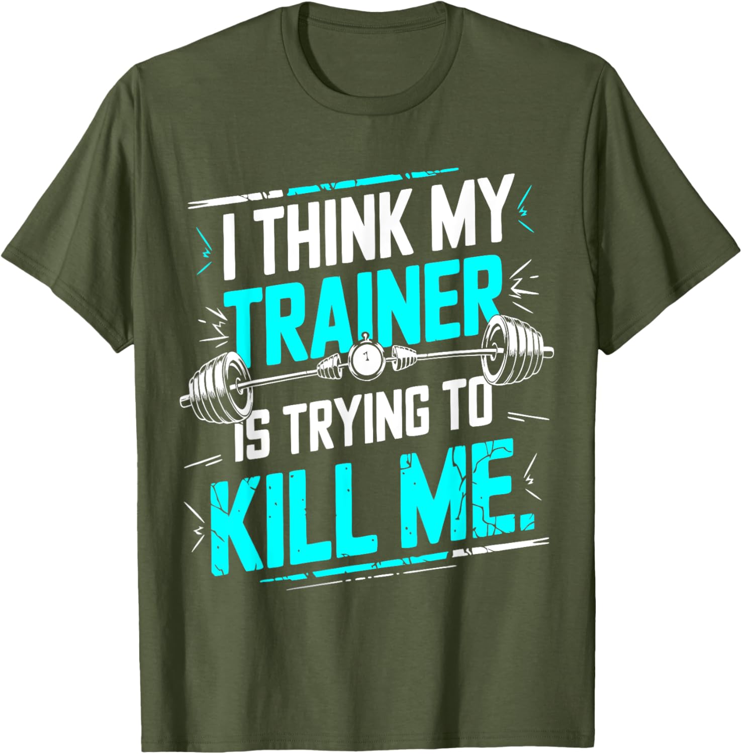 Funny Gym T-Shirt I Think My Trainer Is Trying To Kill Me Fitness Apparel - 10