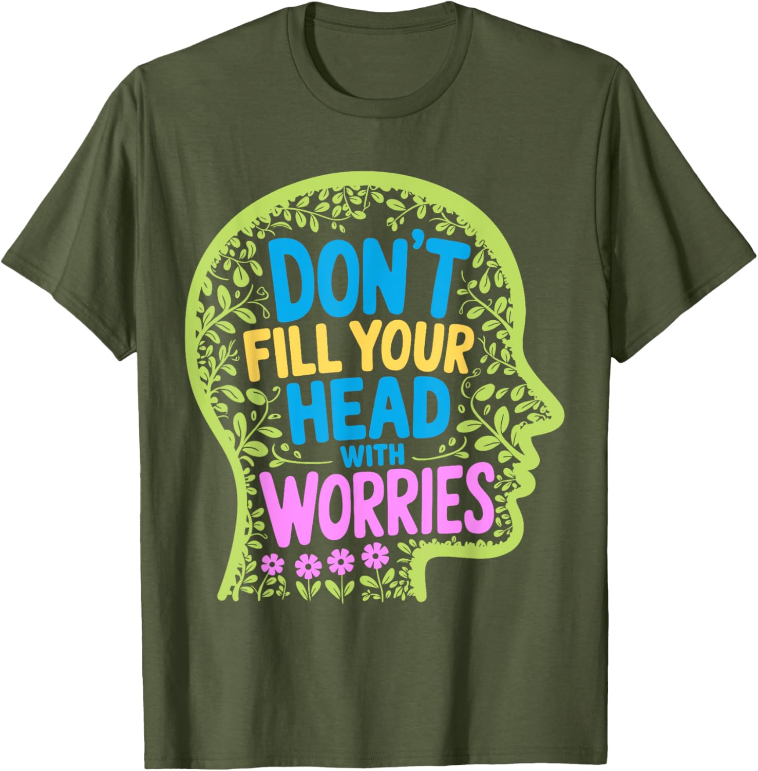 Inspirational Don't Fill Your Head With Worries Anxiety T-Shirt - 18