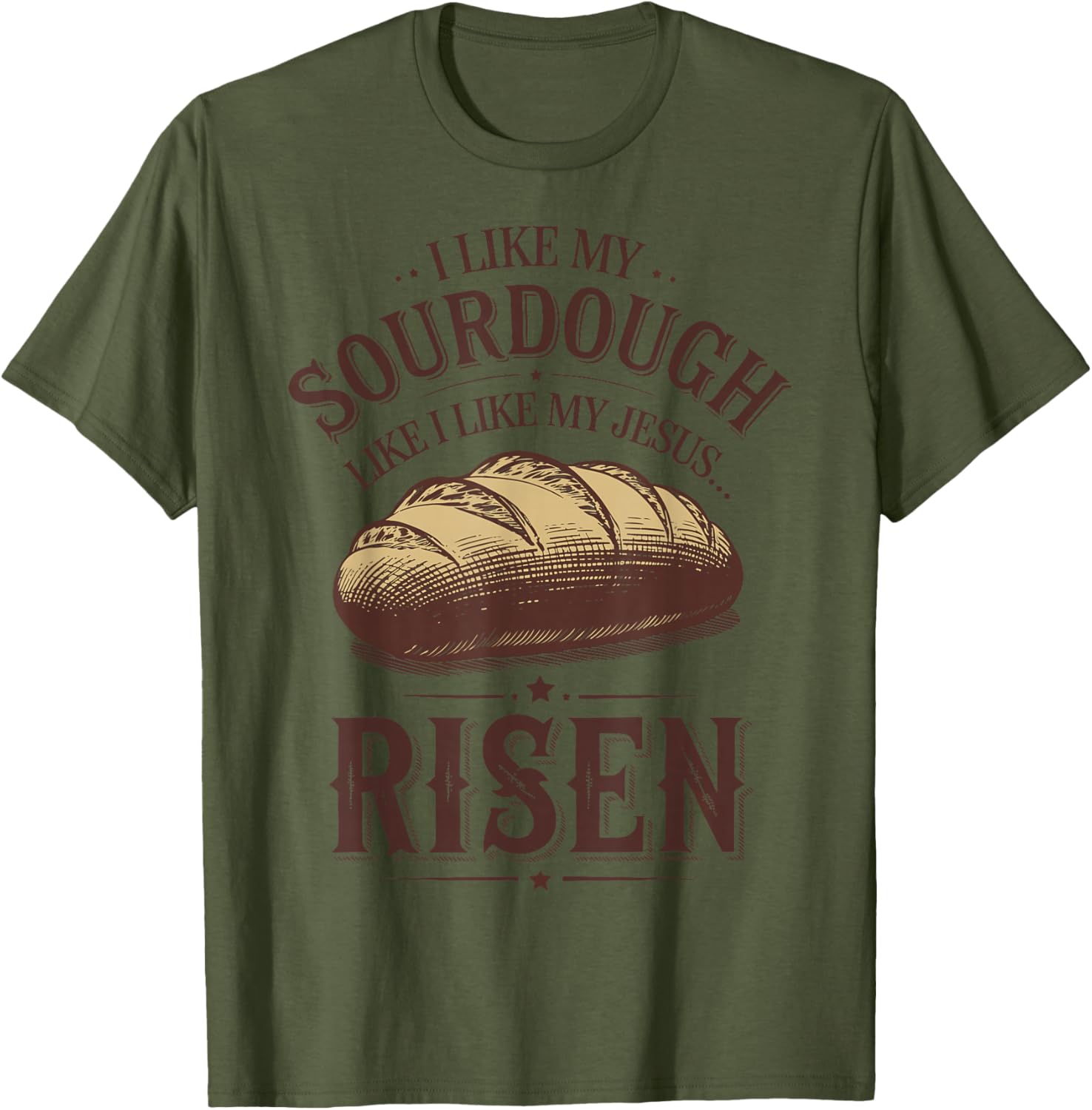 I Like My Sourdough Like My Jesus Risen Funny T-Shirt for Food Lovers - 8