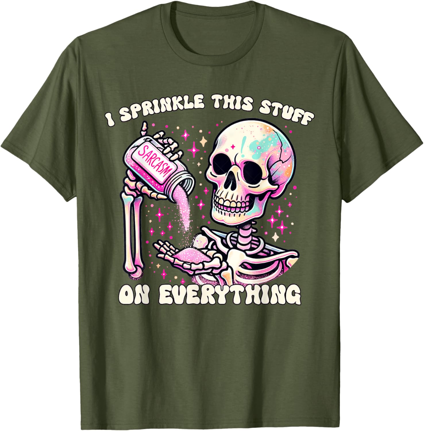 Humor Skeleton I Sprinkle This Stuff On Everything T-Shirt for Fun Lovers - 8