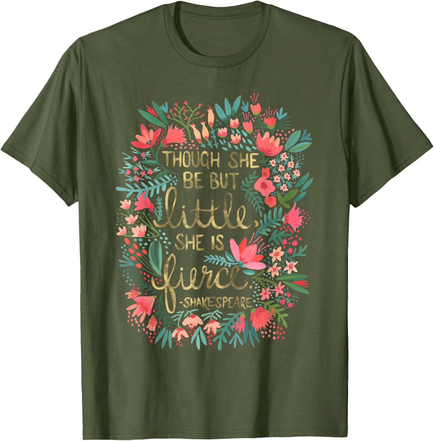 Fierce Yet Charming T-Shirt for Women - Though She Be But Little Design - 5