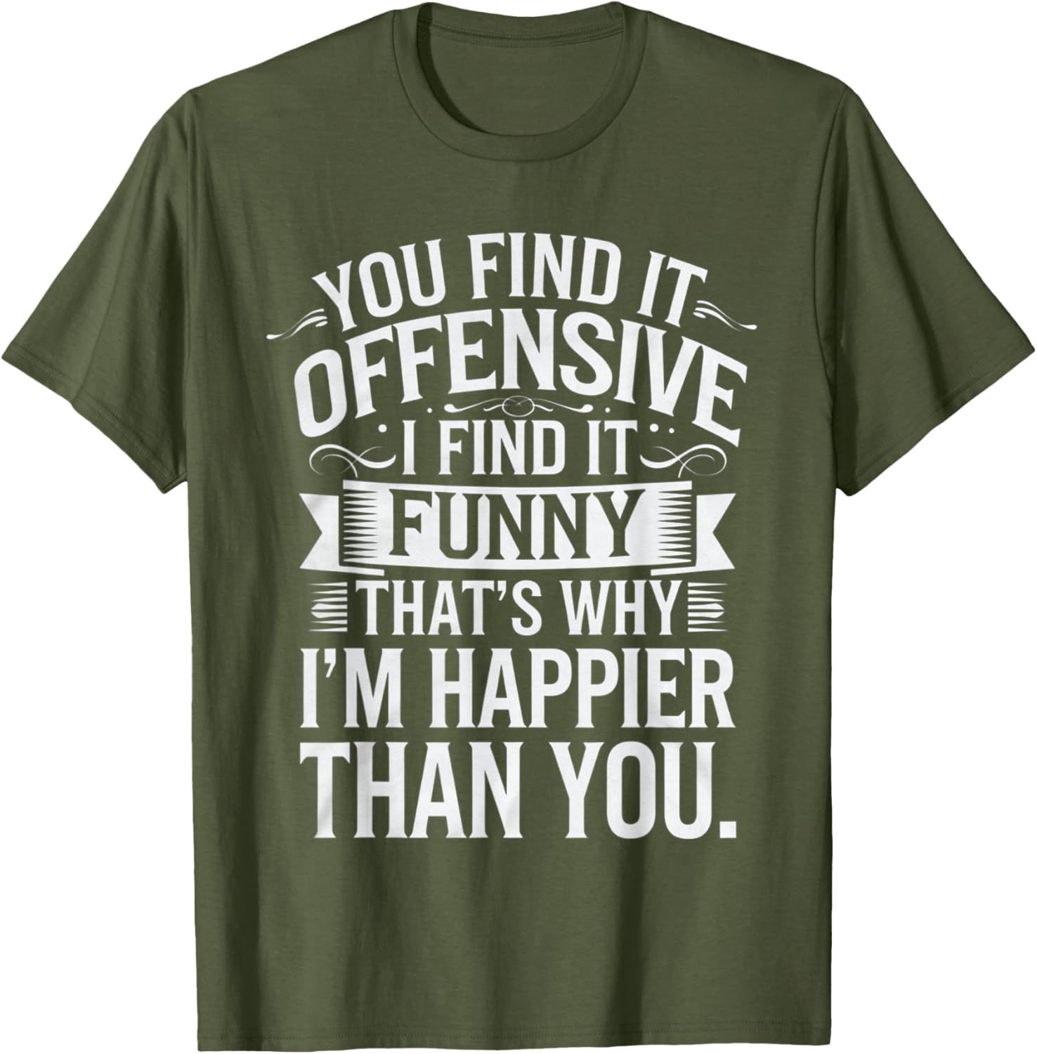Sarcastic You Find It Offensive I Find It Funny T-Shirt for Men and Women - 7