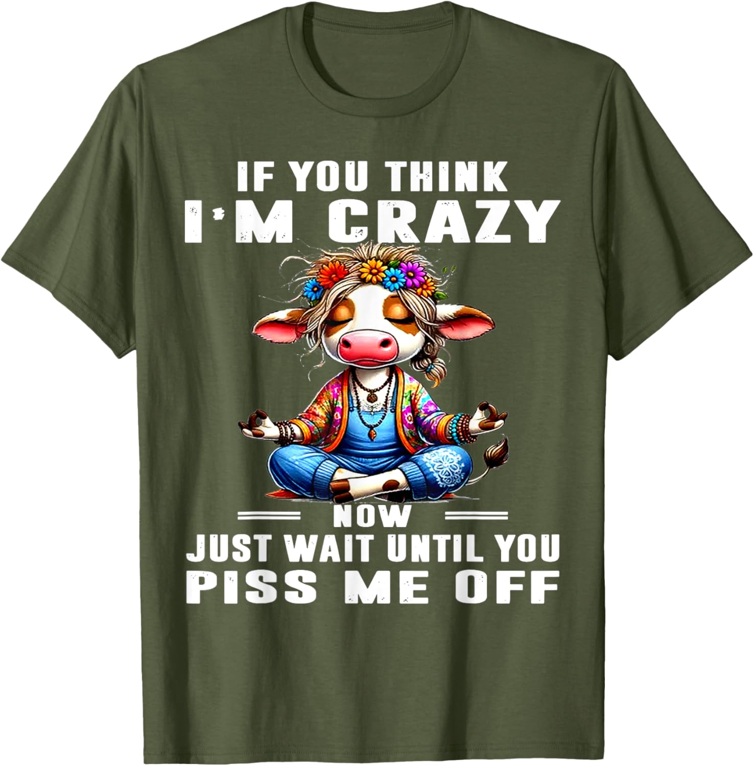 Funny Cow T-Shirt Think I'm Crazy Wait Until You Piss Me Off Humor Tee - 14