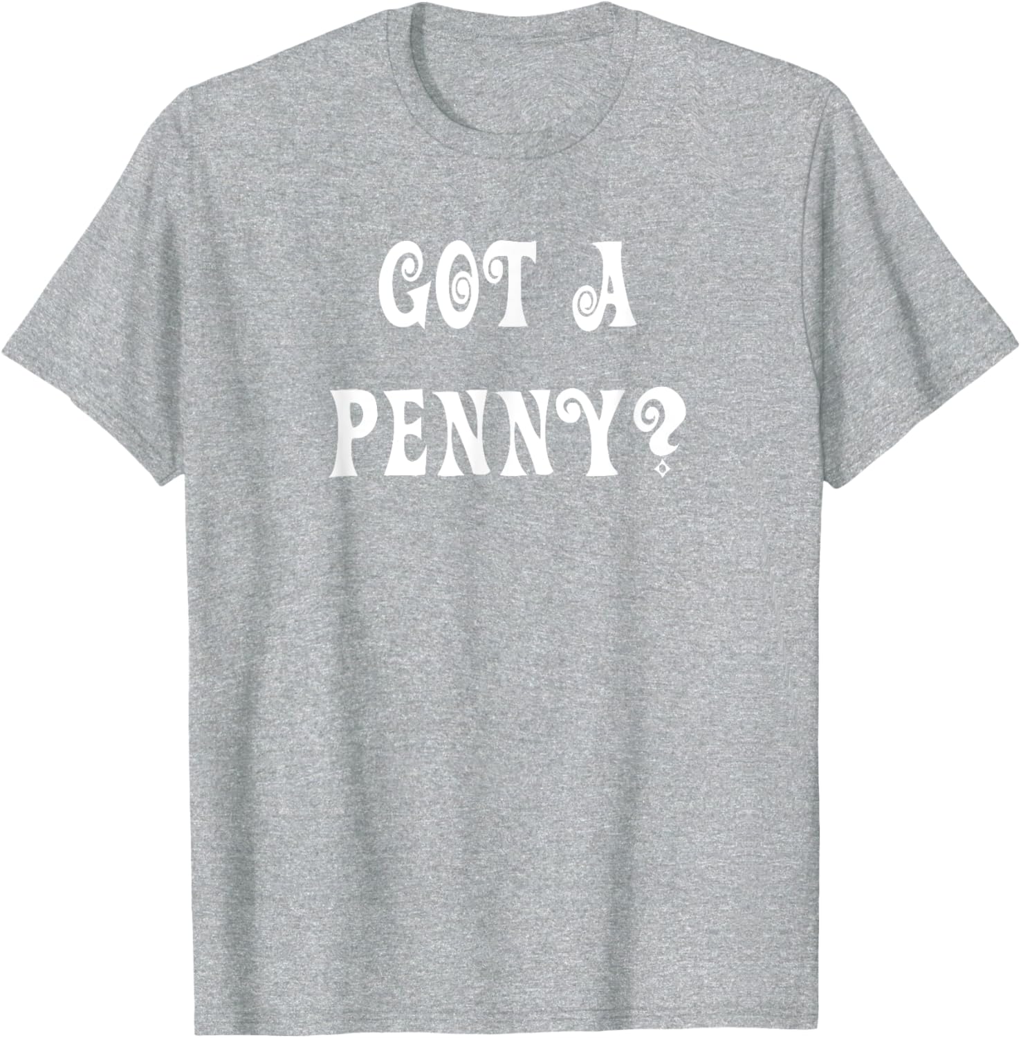 Got a Penny T-Shirt Fun Graphic Tee for Casual Style and Comfort - 6
