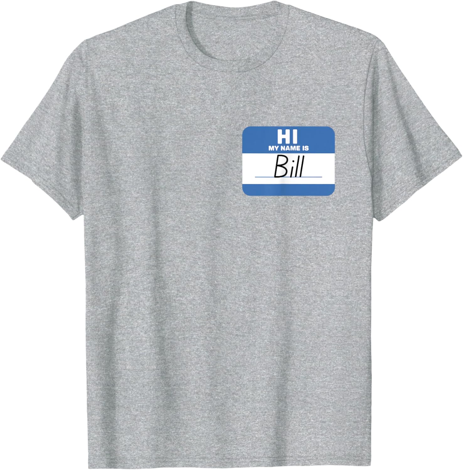 Funny Hello My Name Is Bill T-Shirt - Perfect for Parties and Events - 28